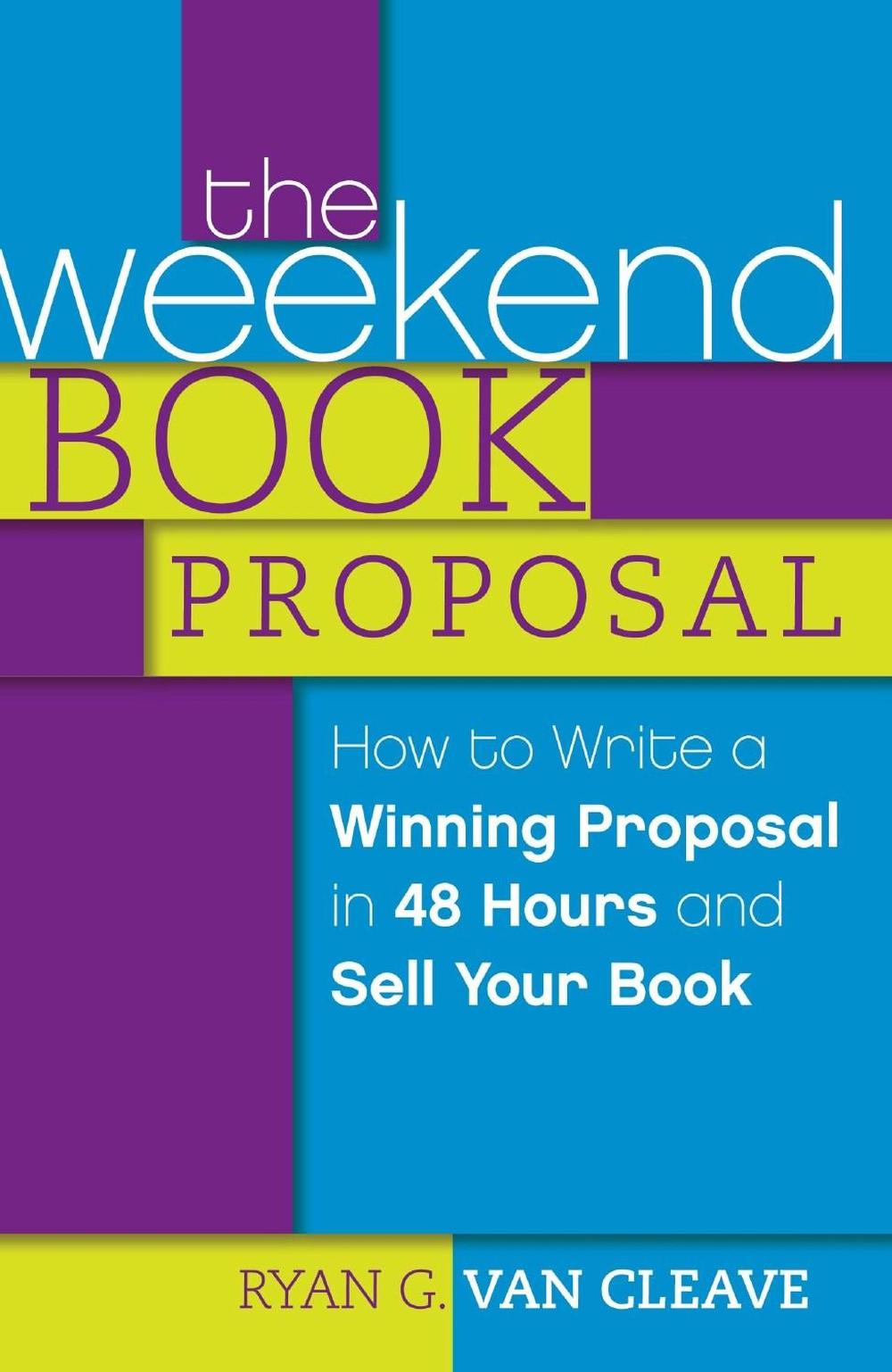 The Weekend Book Proposal by Ryan G. Van Cleave - ISBN: 9781599637570