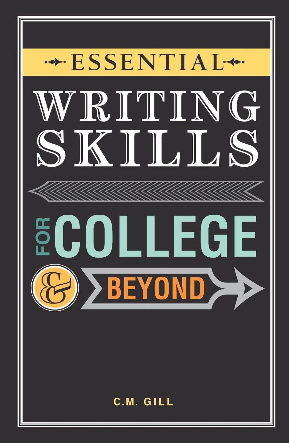 Essential Writing Skills for College and Beyond by Charlene Gill - ISBN: 9781599637594