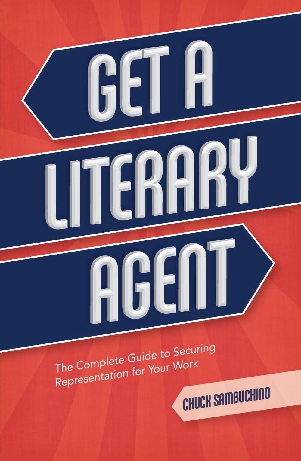 Get a Literary Agent by Chuck Sambuchino - ISBN: 9781599638010