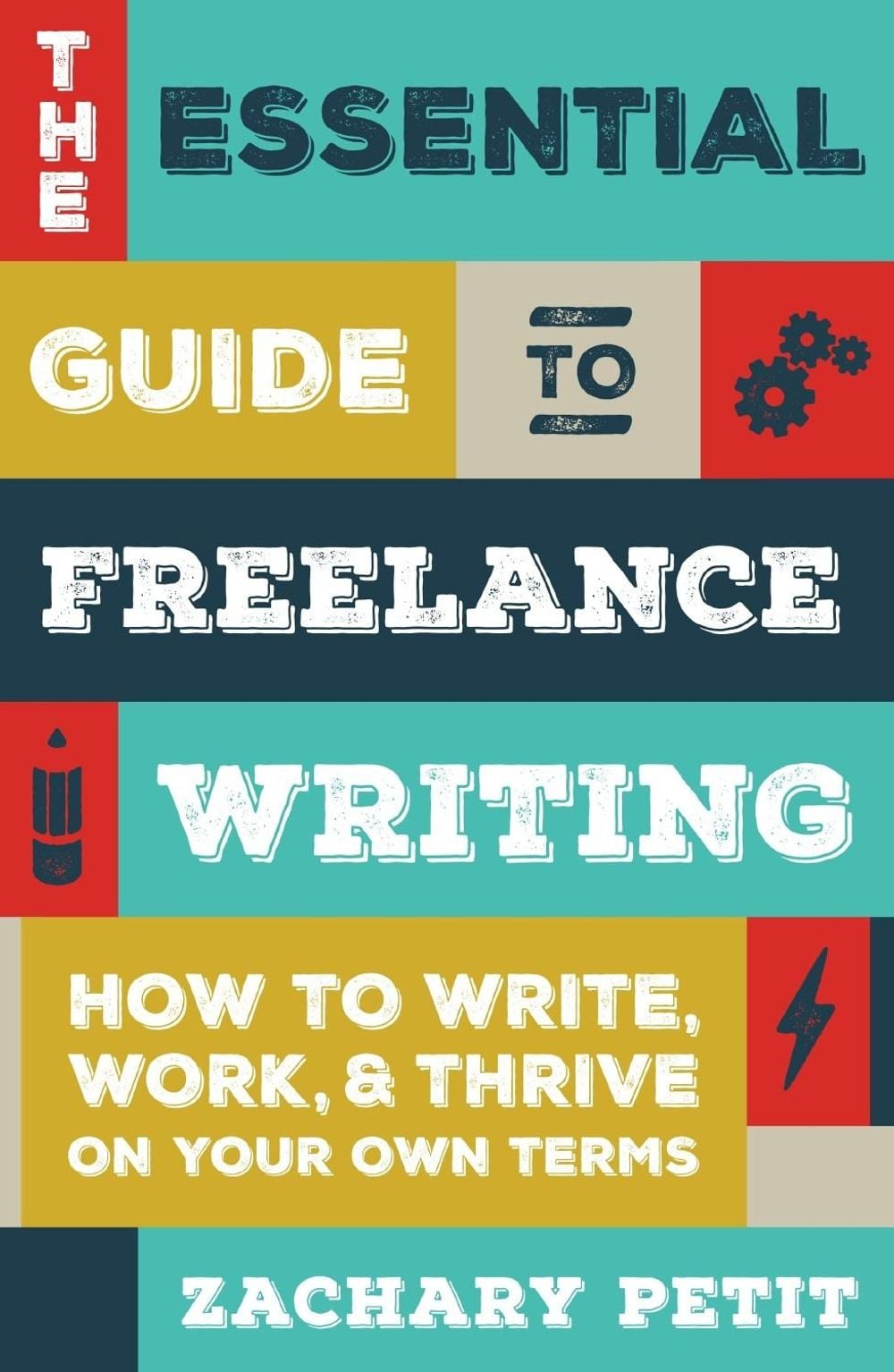 The Essential Guide to Freelance Writing by Zachary Petit - ISBN: 9781599639055