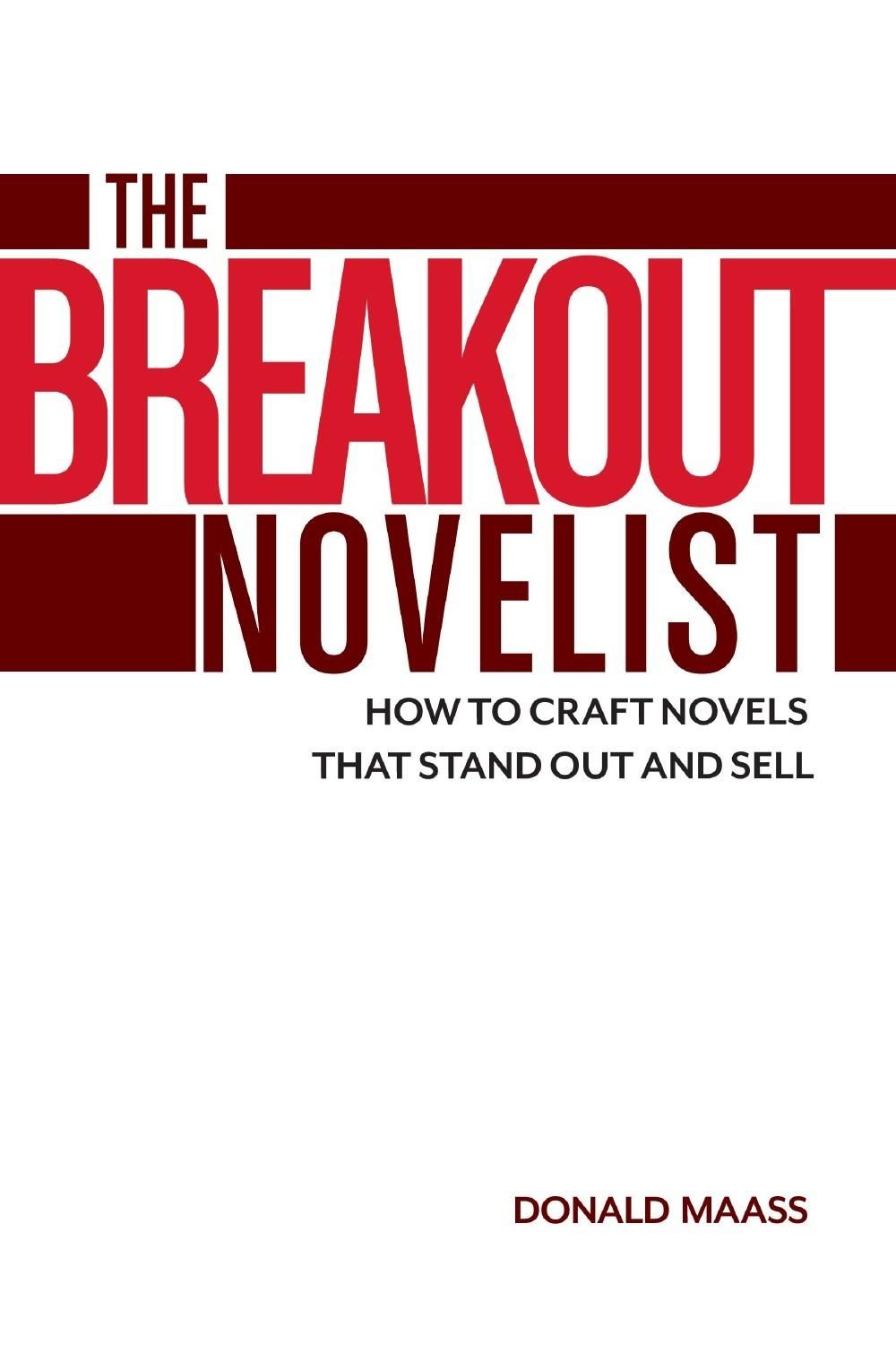 The Breakout Novelist by Donald Maass - ISBN: 9781599639222