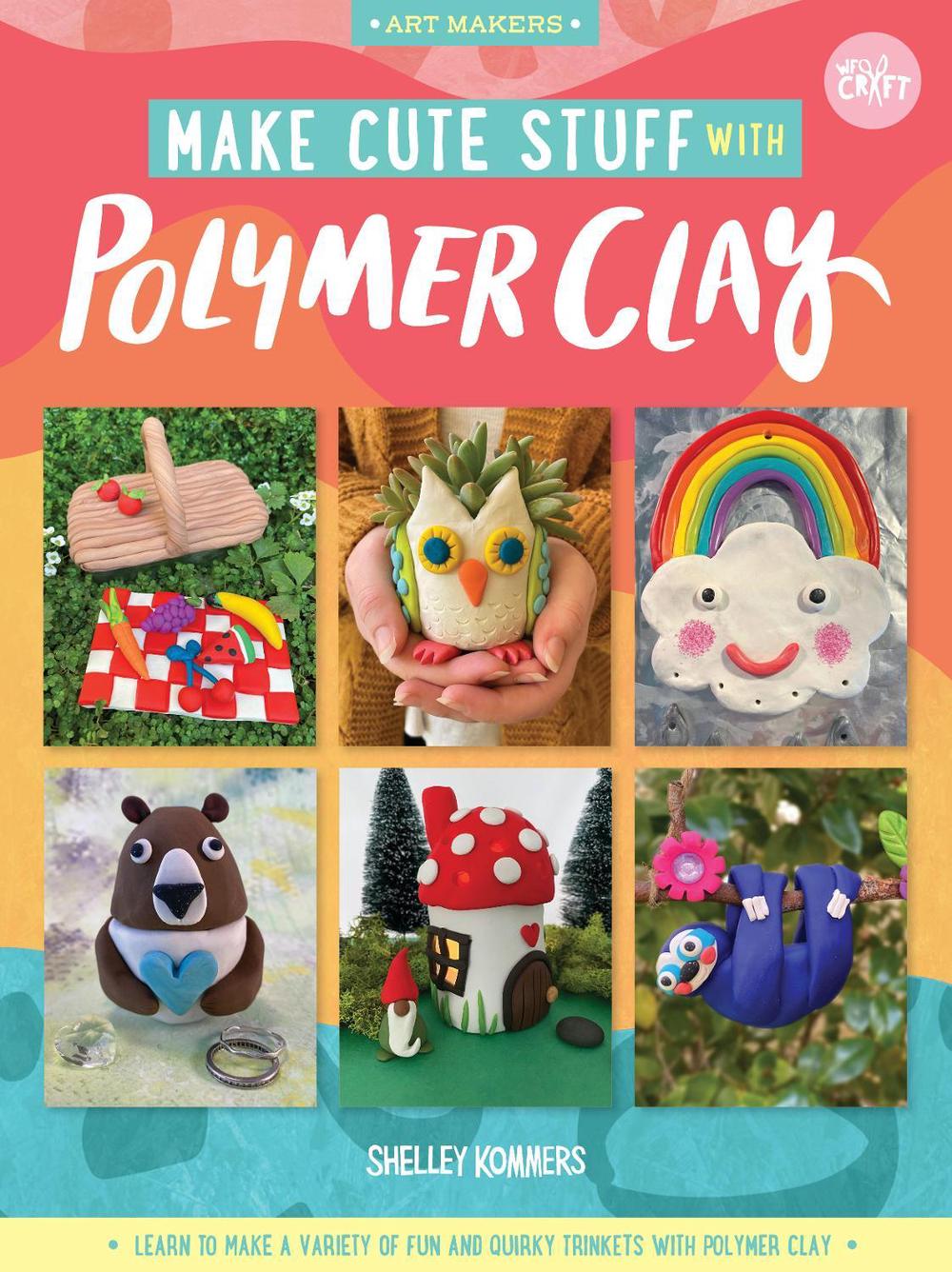 Make Cute Stuff with Polymer Clay, 9781600589409