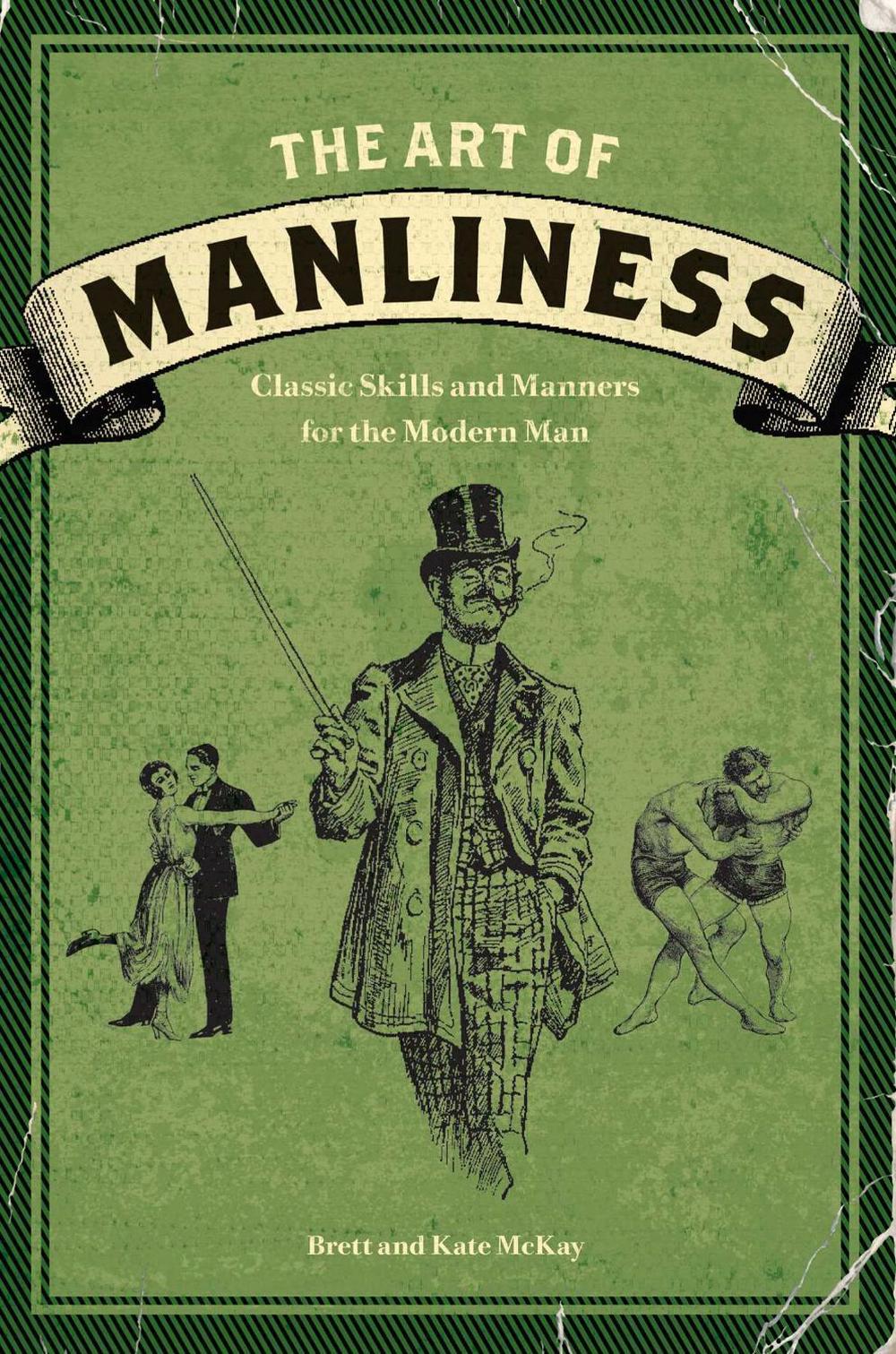 The Art of Manliness by Brett McKay - ISBN: 9781600614620