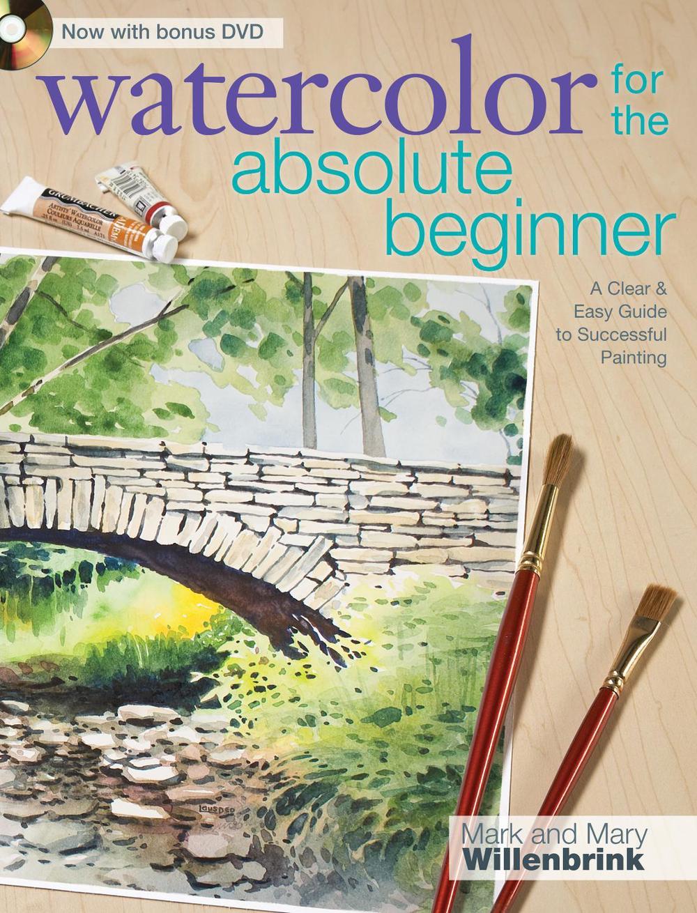 Watercolor for the Absolute Beginner with Mark Willenbrink by Mark Willenbrink - ISBN: 9781600617706