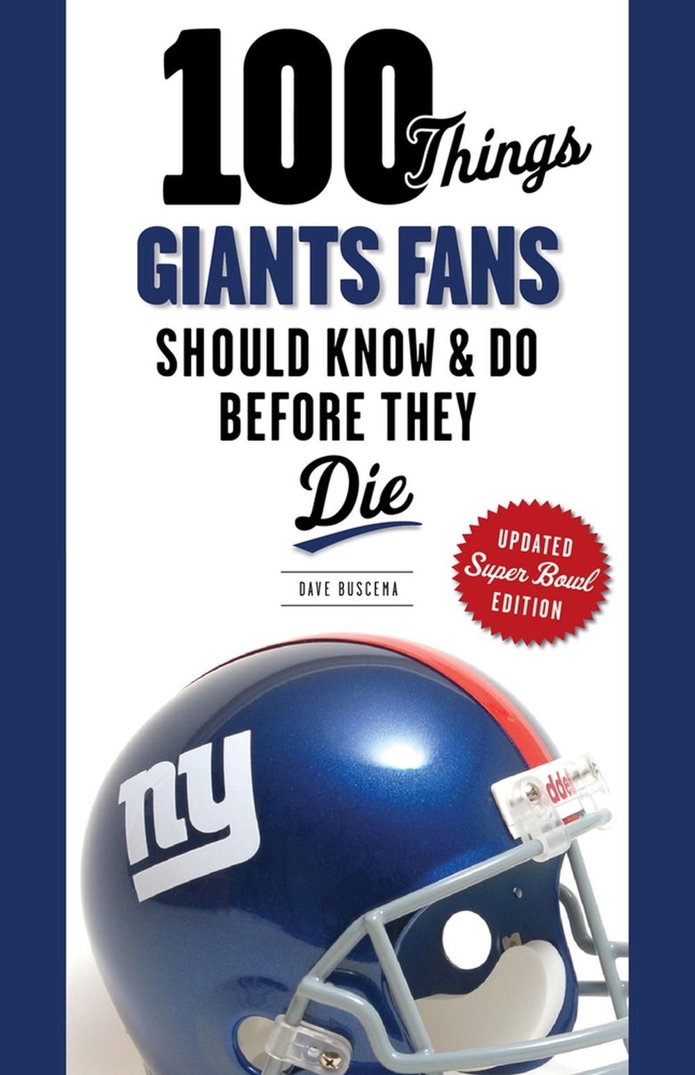 100 Things Giants Fans Should Know & Do Before They Die, 9781600787805