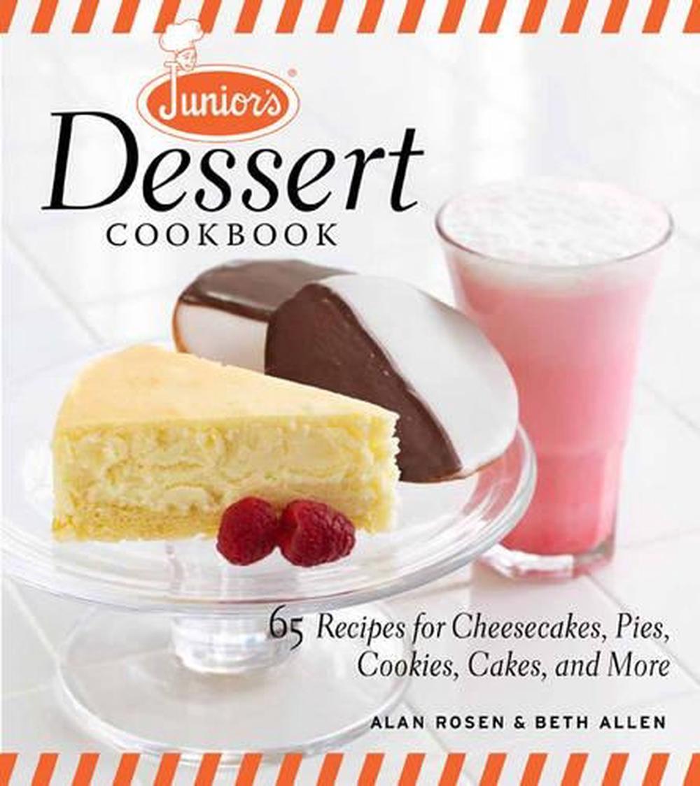 Junior's Dessert Cookbook: 75 Recipes for Cheesecakes, Pies, Cookies, Cakes, and More, 9781600853920