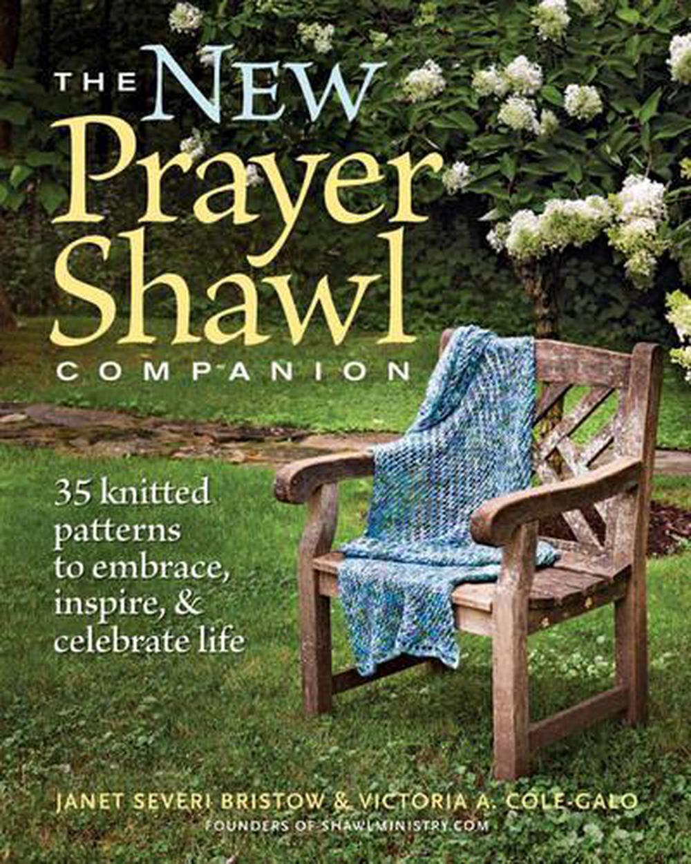 New Prayer Shawl Companion: 35 Knitted Patterns to Embrace Inspire & Celebrate Life, 9781600854798