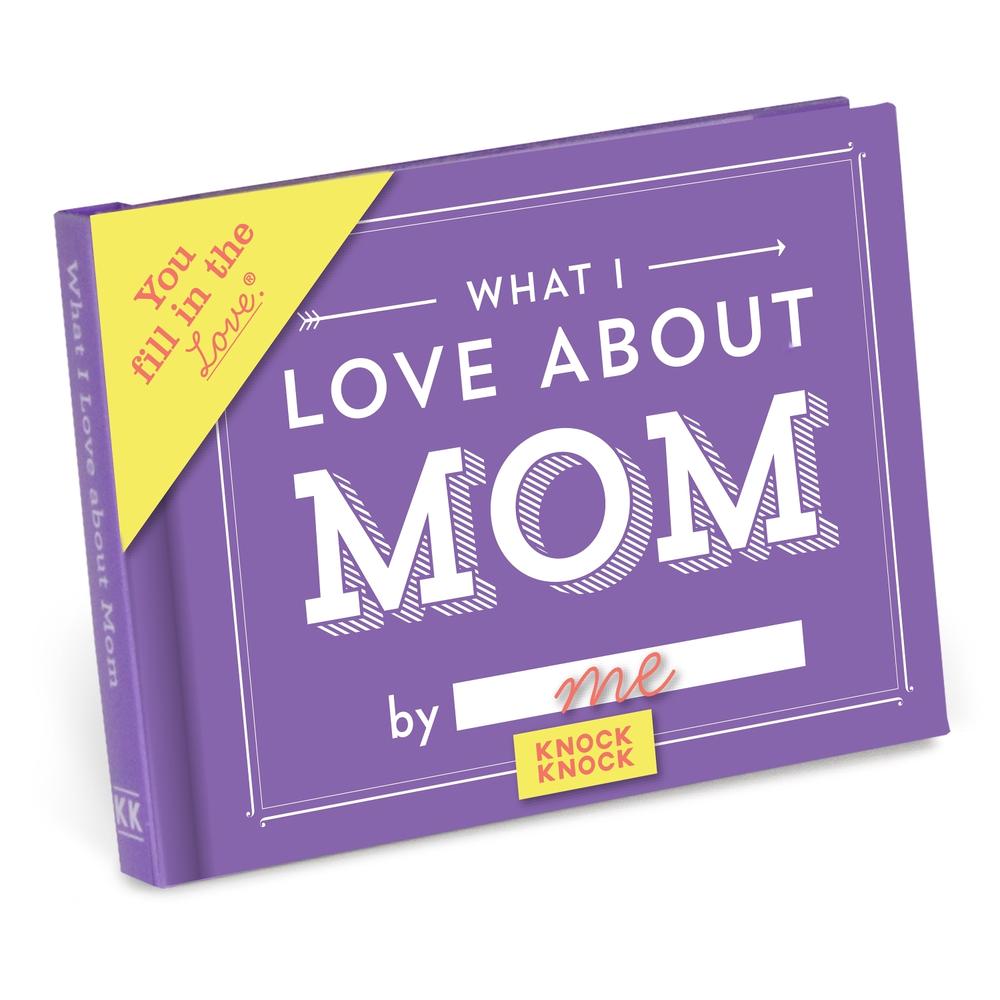 Knock Knock What I Love About Mom Book Fill in the Love Fill-in-the-blank Book & Gift Journal, 9781601065650