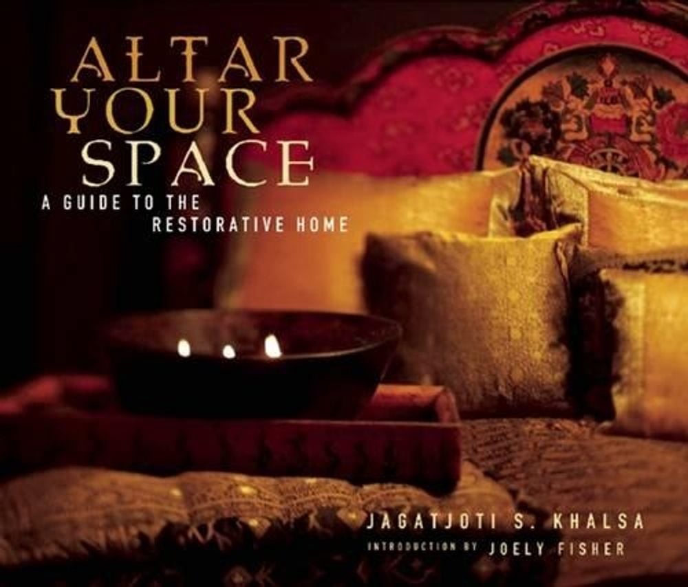 Altar Your Space by Jagatjoti S. Khalsa - ISBN: 9781601090089