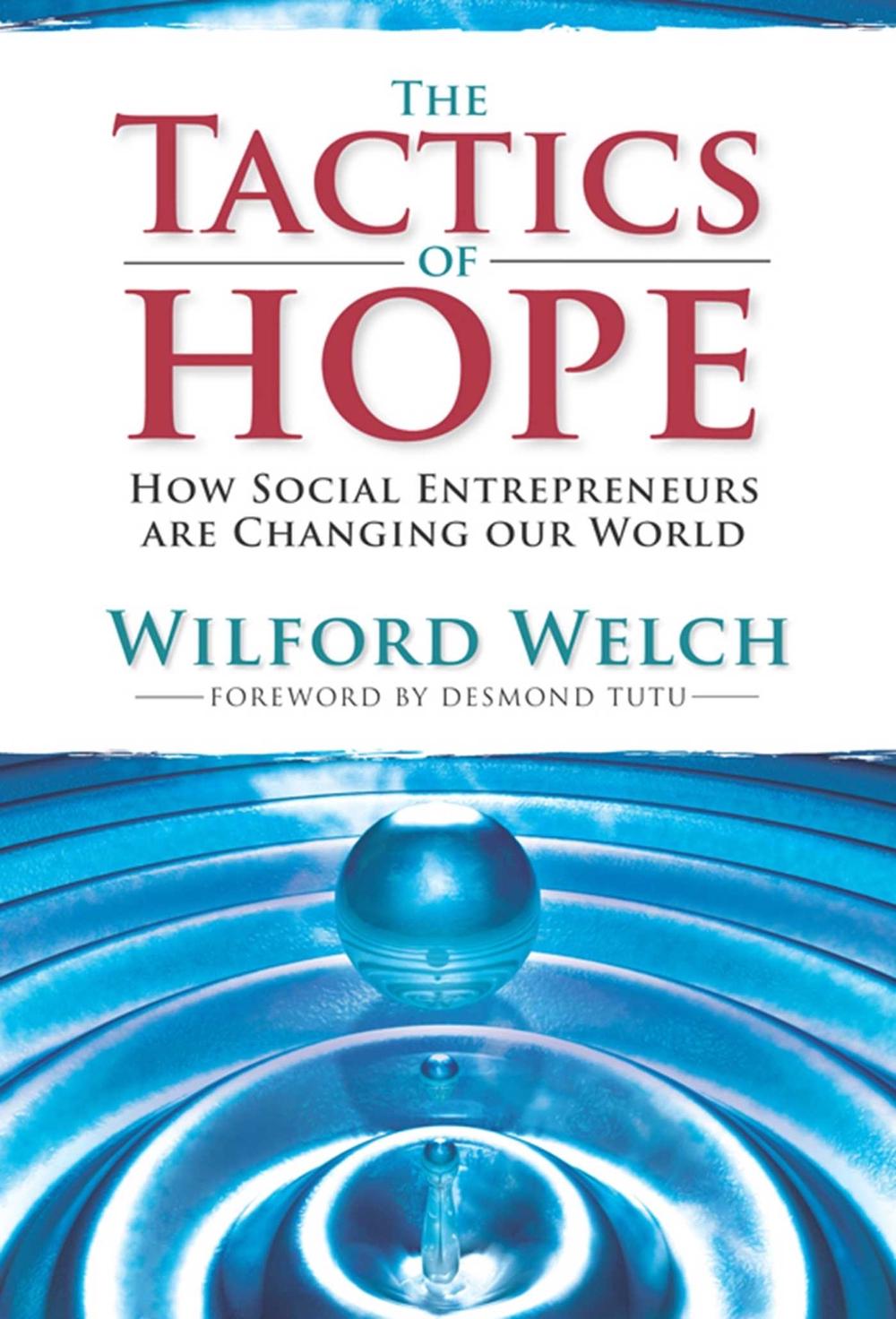 The Tactics of Hope: Your Guide to Becoming a Social Entrepreneur by Wilford H. Welch - ISBN: 9781601090140