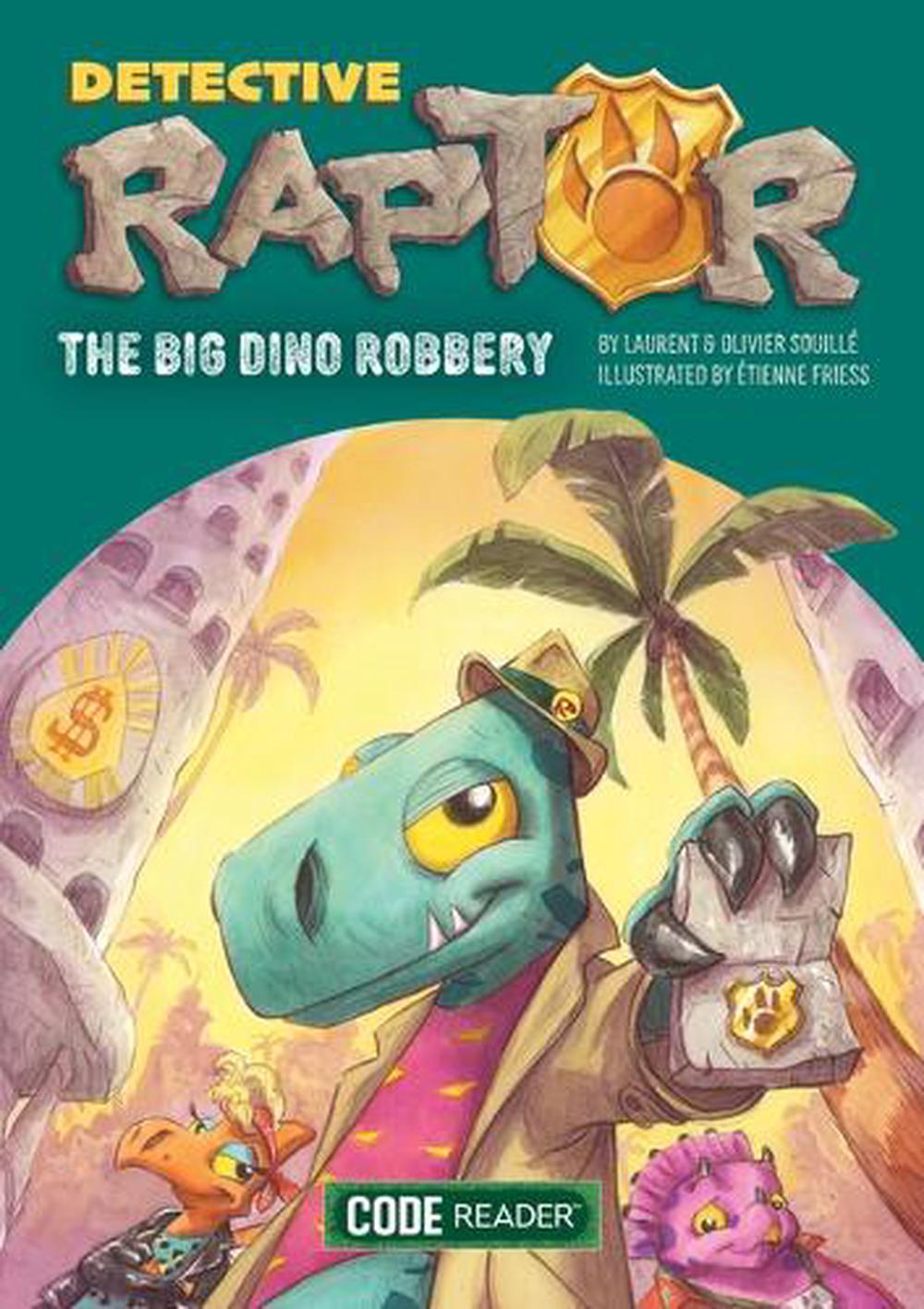Detective Raptor: The Big Dino Robbery by Souillé Laurent & Olivier ...