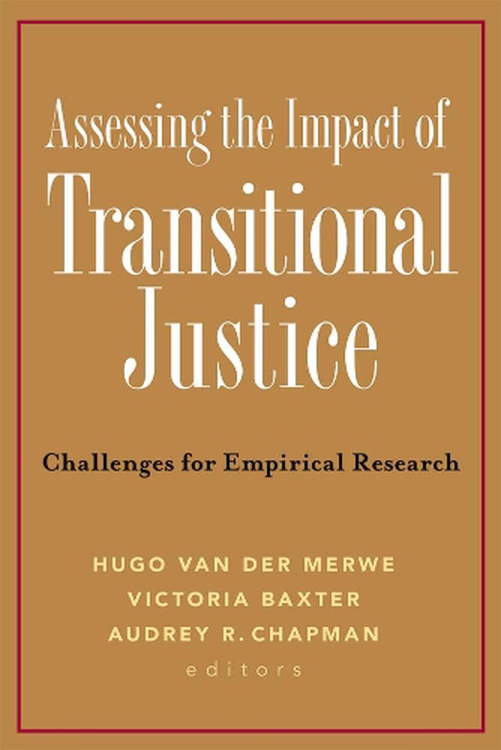 Assessing the Impact of Transitional Justice: Challenges for Empirical Research, Paperback ...