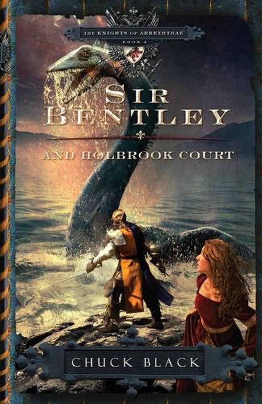 Sir Bentley and Holbrook Court by Chuck Black - ISBN: 9781601421258