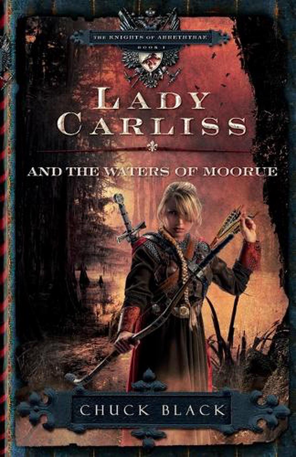 Lady Carliss and the Waters of Moorue by Chuck Black - ISBN: 9781601421272