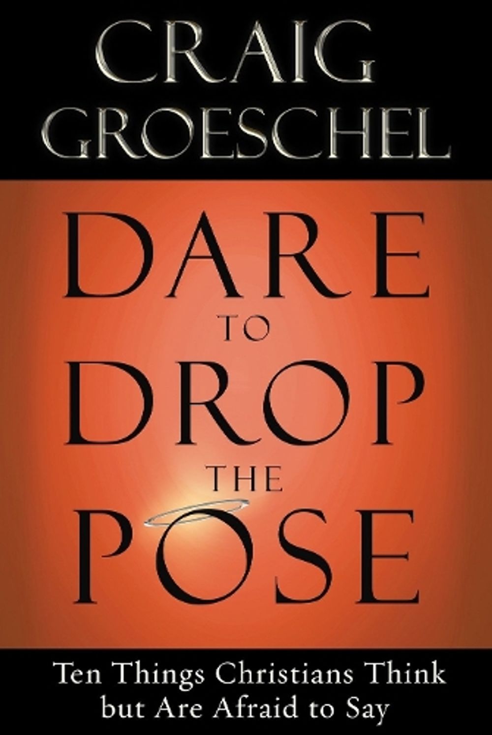 Dare to Drop the Pose by Craig Groeschel - ISBN: 9781601423146