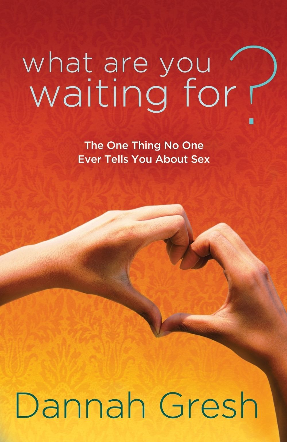 What are you Waiting For? by Dannah Gresh - ISBN: 9781601423313