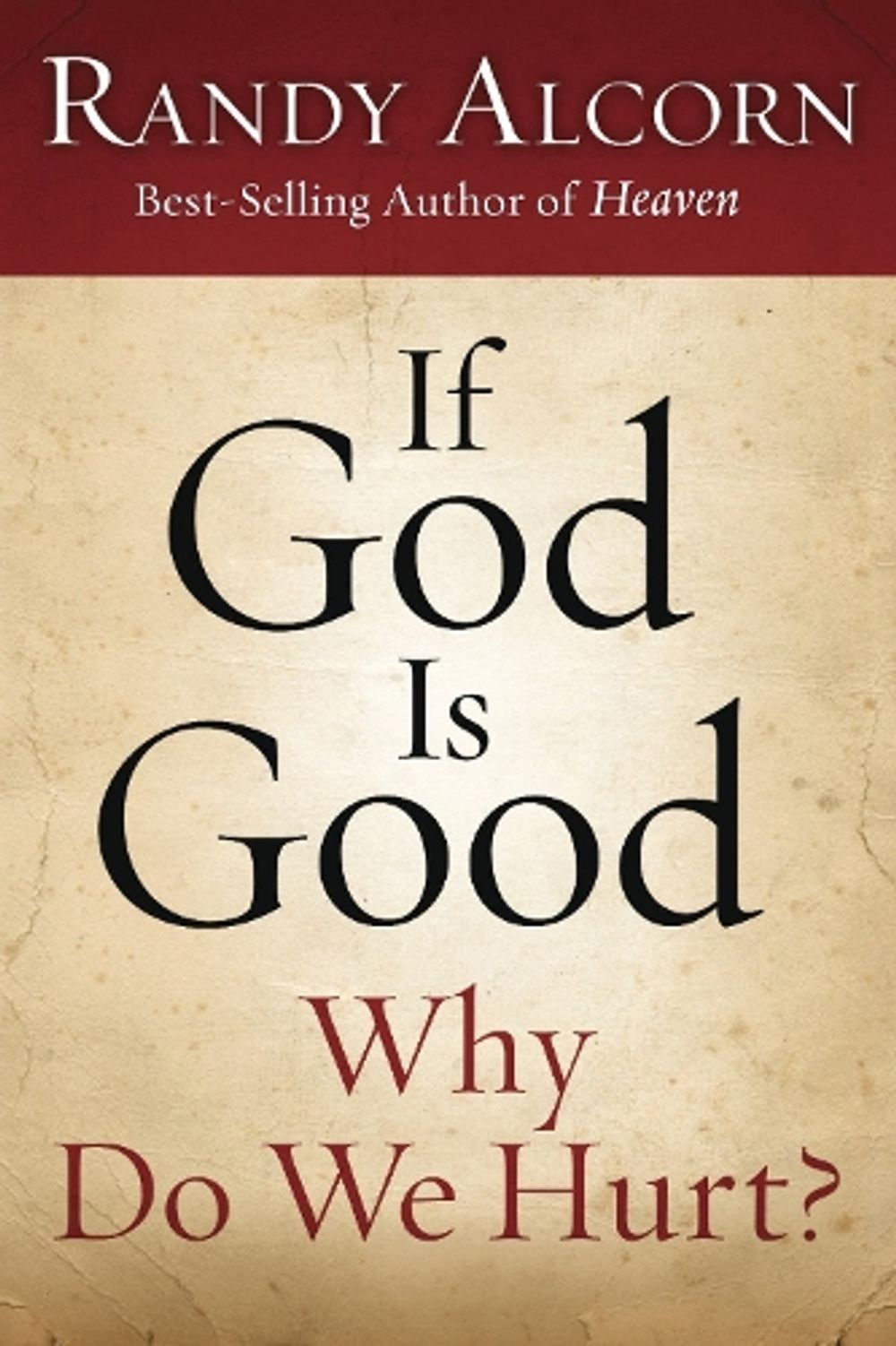 Booklet If God is Good Why Do We Hurt? (10 Pack) by Randy Alcorn - ISBN: 9781601423412