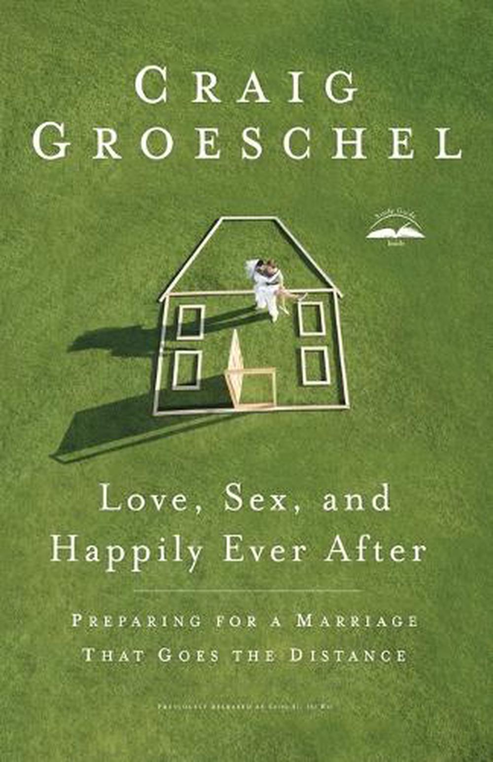 Love, Sex and Happily Ever After by Craig Groeschel - ISBN: 9781601423696