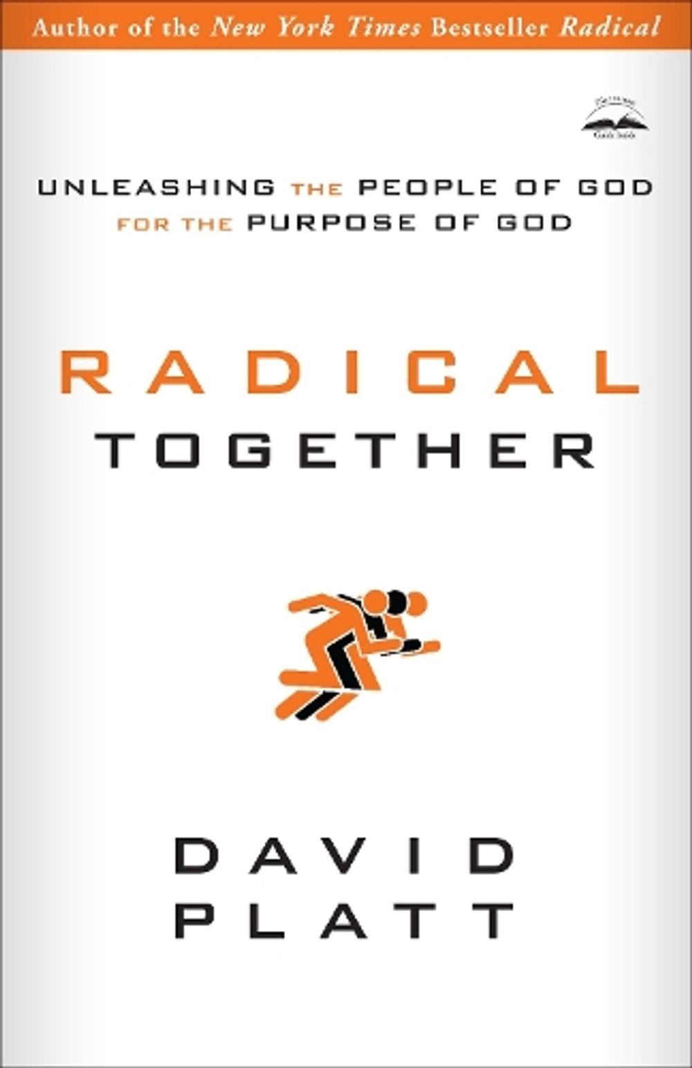 Radical Together: Unleashing the People of God for the Purpose of God by David Platt - ISBN: 9781601423726