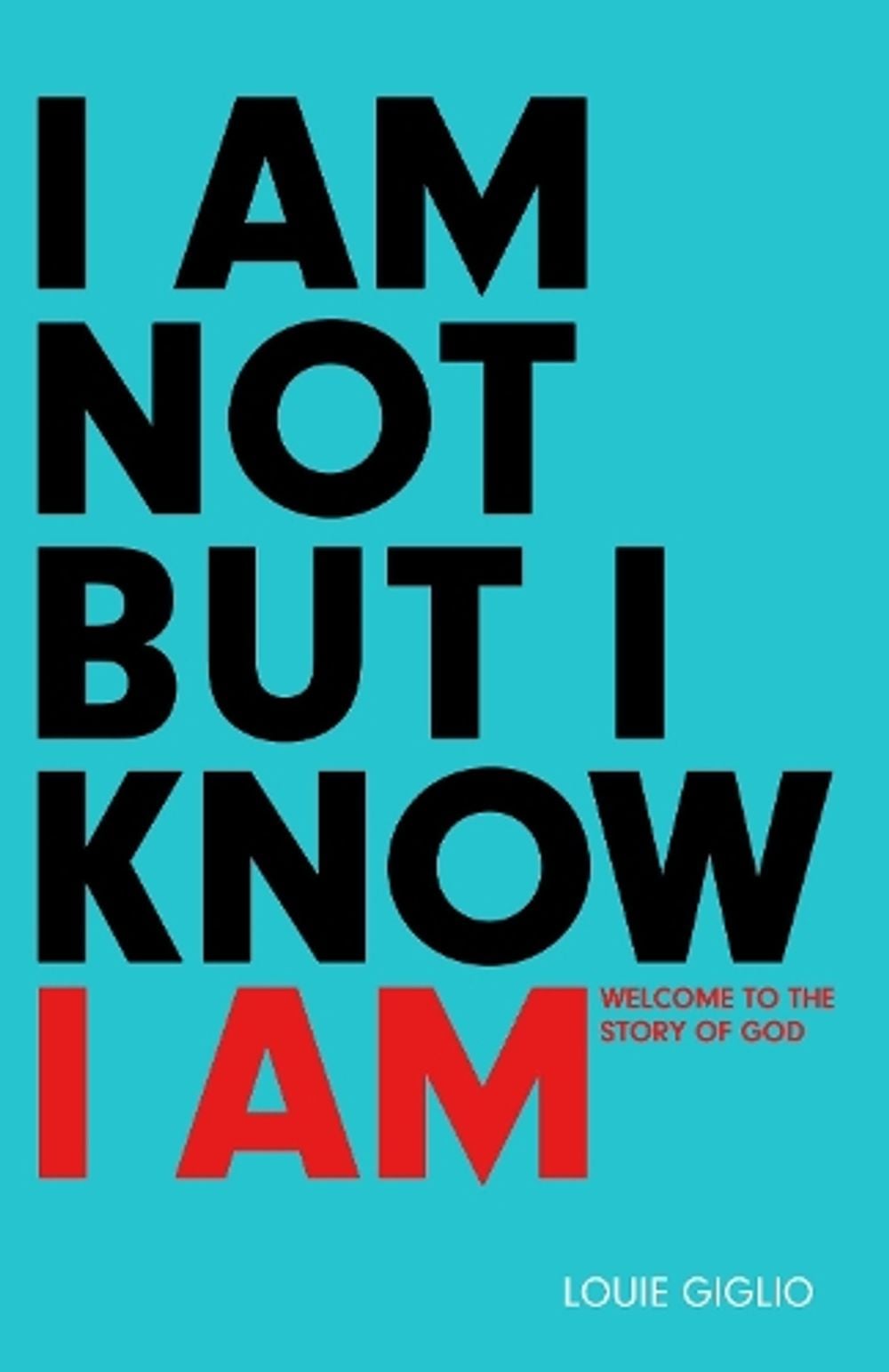 I Am not But I Know I Am by Louie Giglio - ISBN: 9781601424280