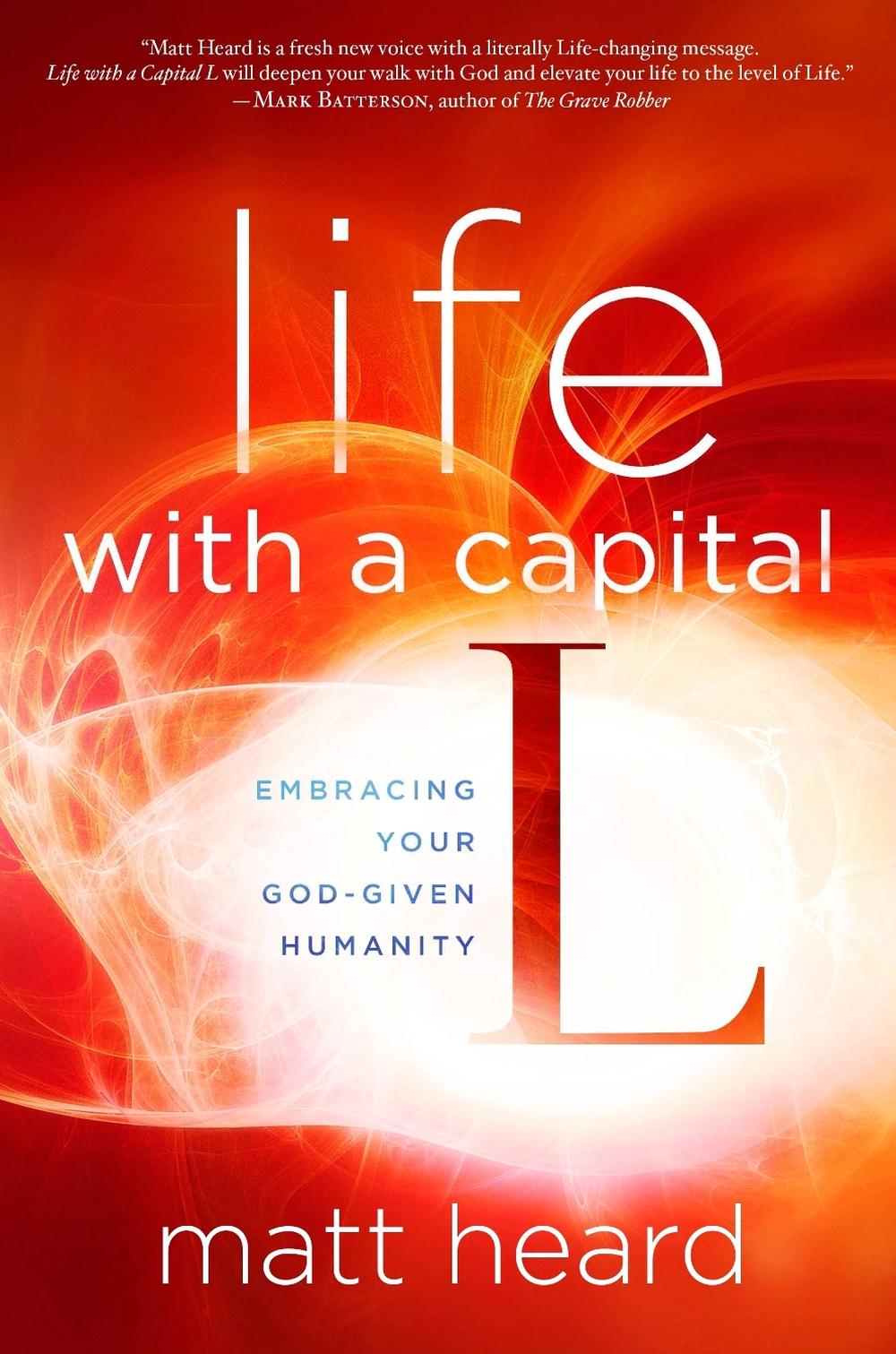 Life with a Capital L by Matt Heard - ISBN: 9781601424464