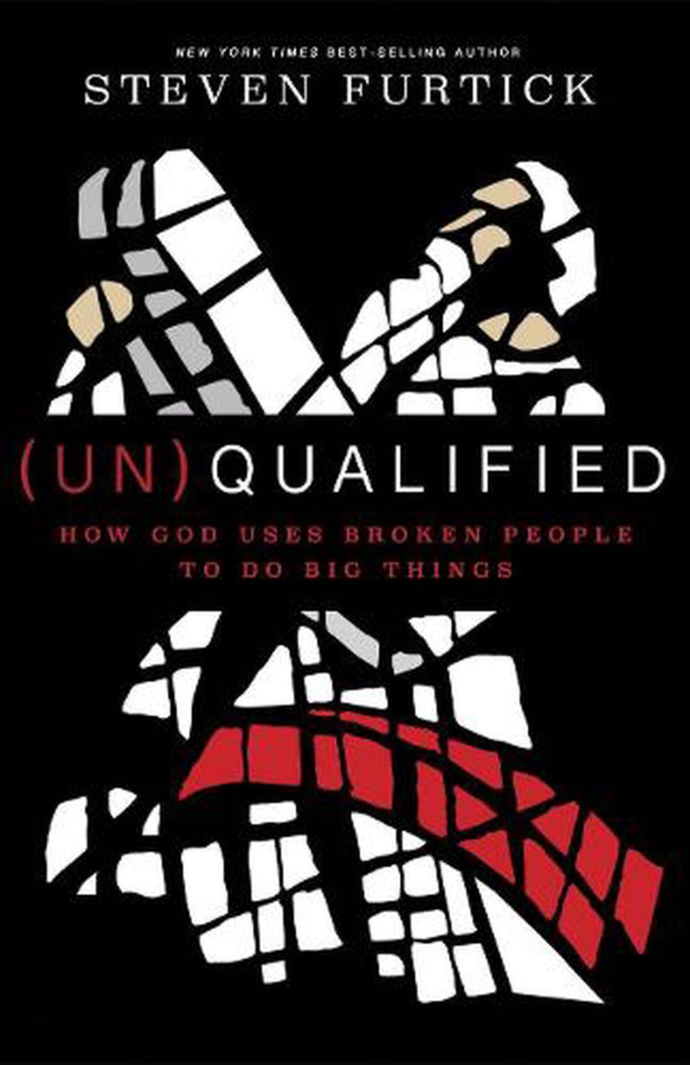 (Un)qualified: How God Uses Broken People to Do Big Things by Steven Furtick - ISBN: 9781601424600