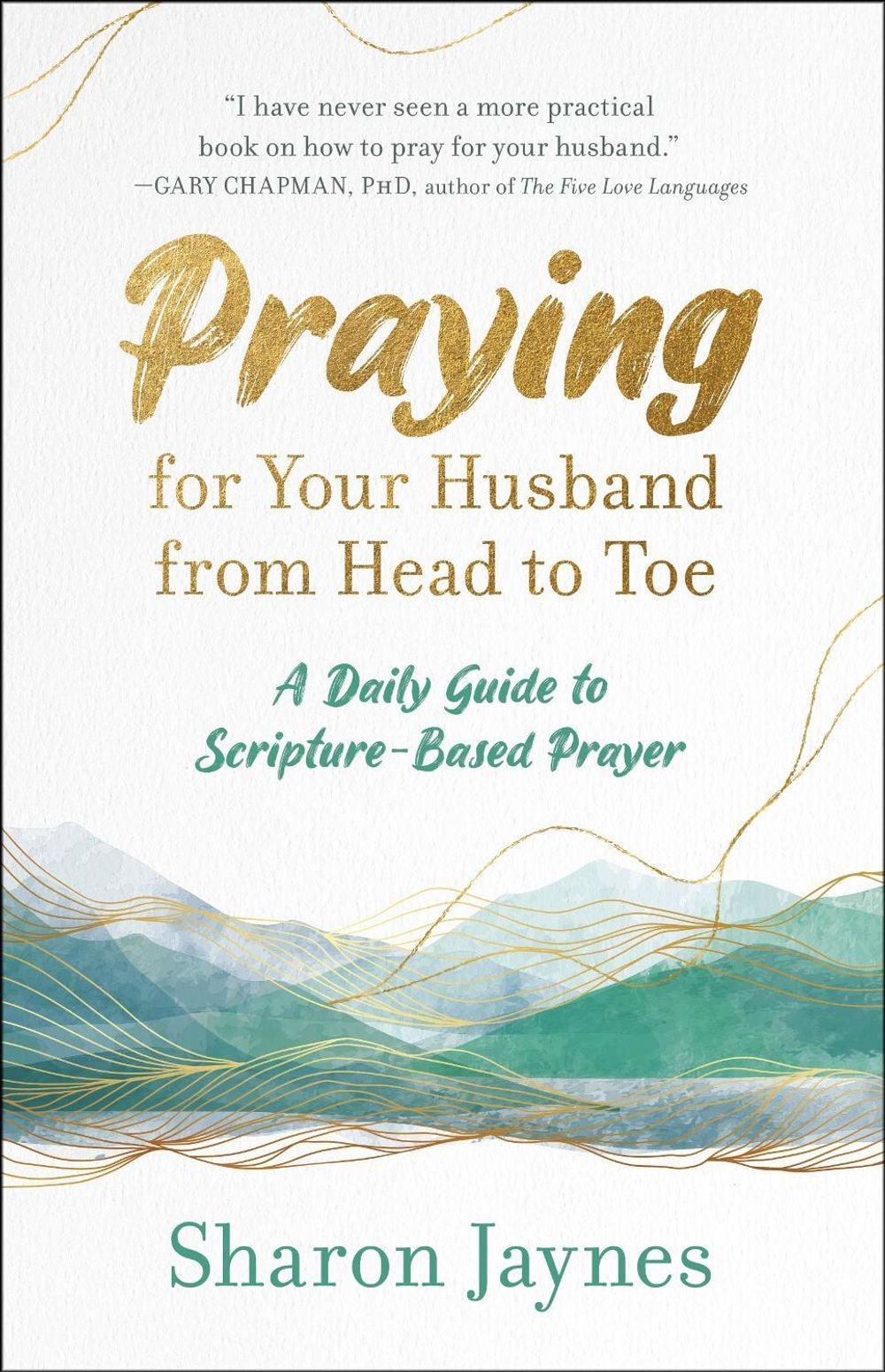 Praying for your Husband from Head to Toe by Sharon Jaynes - ISBN: 9781601424716