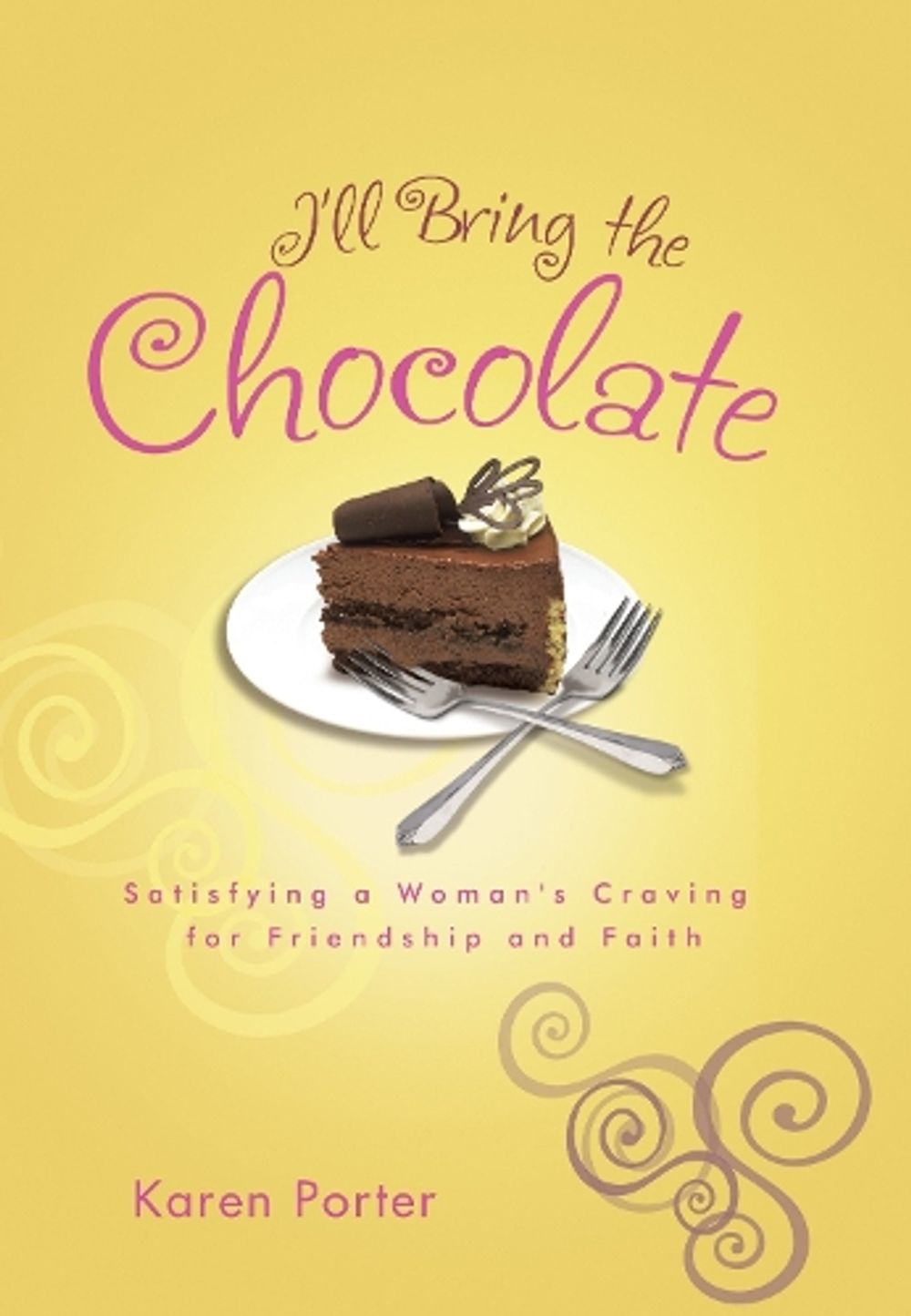 I'll Bring the Chocolate by Karen Porter - ISBN: 9781601425225