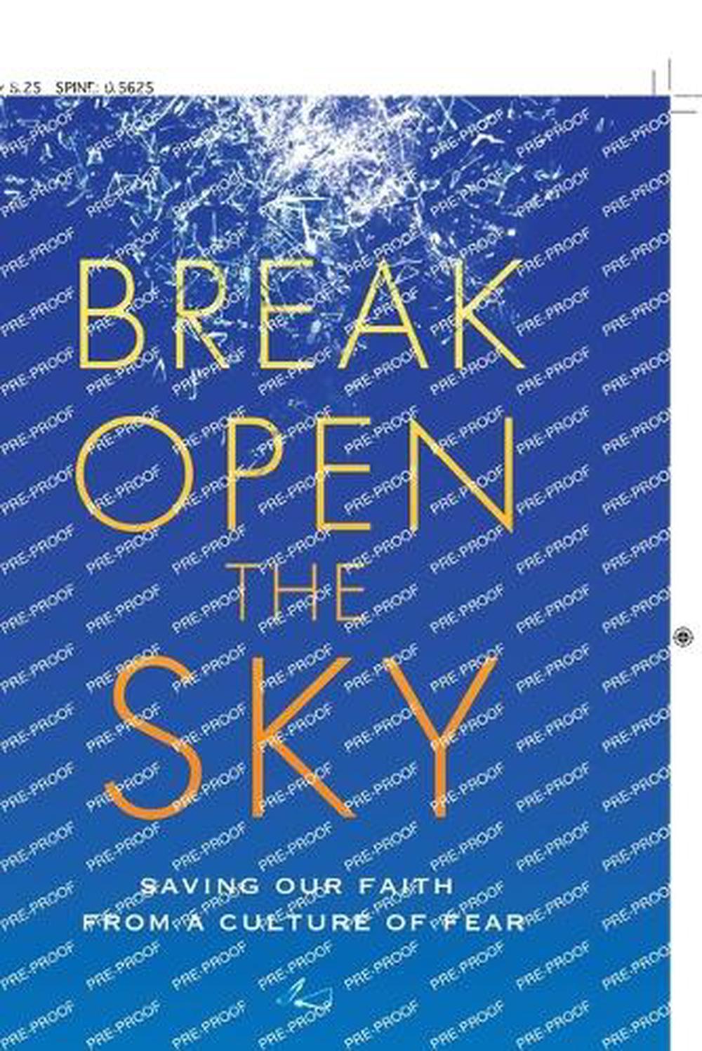 Break Open the Sky: Saving Our Faith from a Culture of Fear by Stephen Bauman - ISBN: 9781601425850