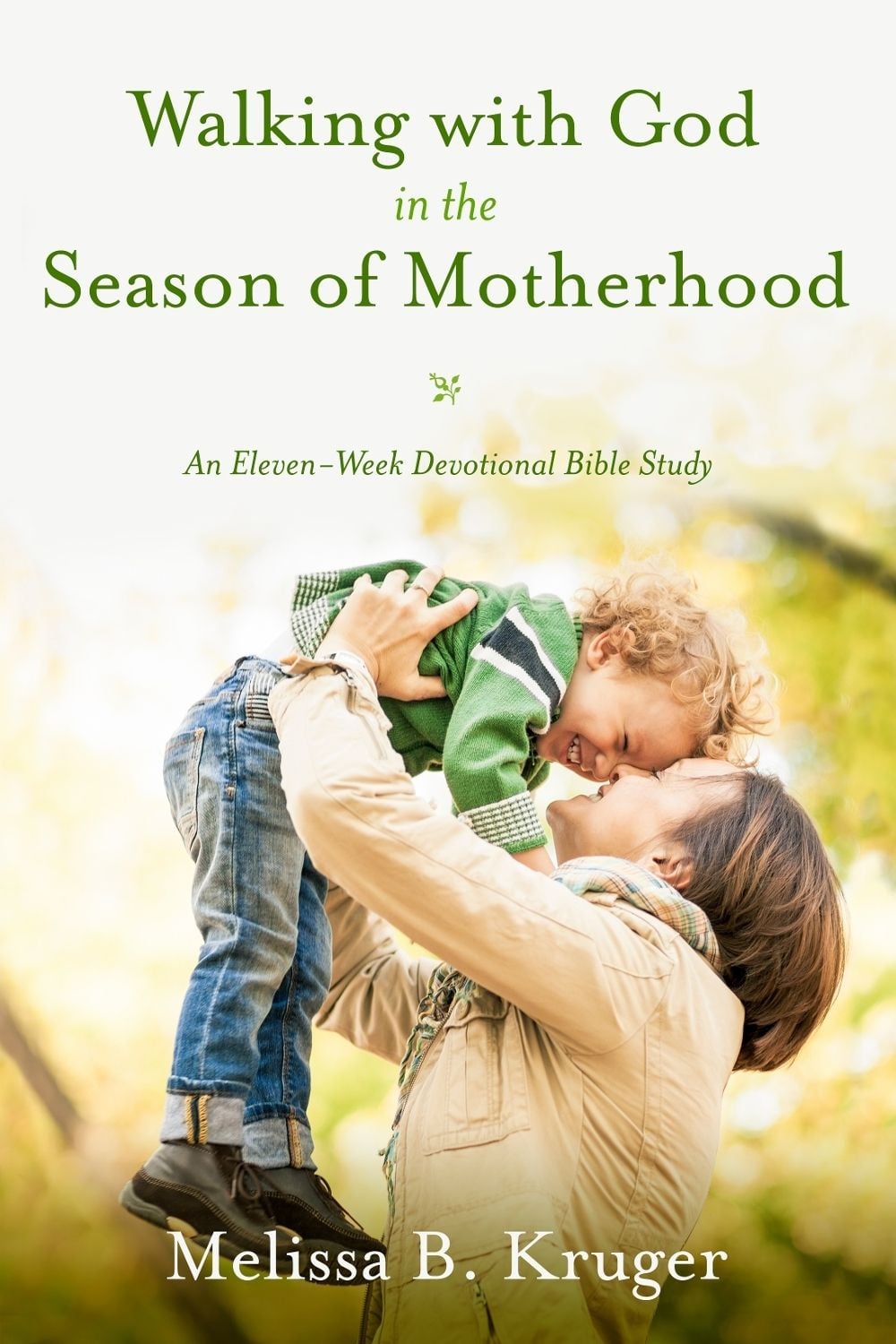 Walking with God in the Season of Motherhood by Melissa B. Kruger - ISBN: 9781601426505