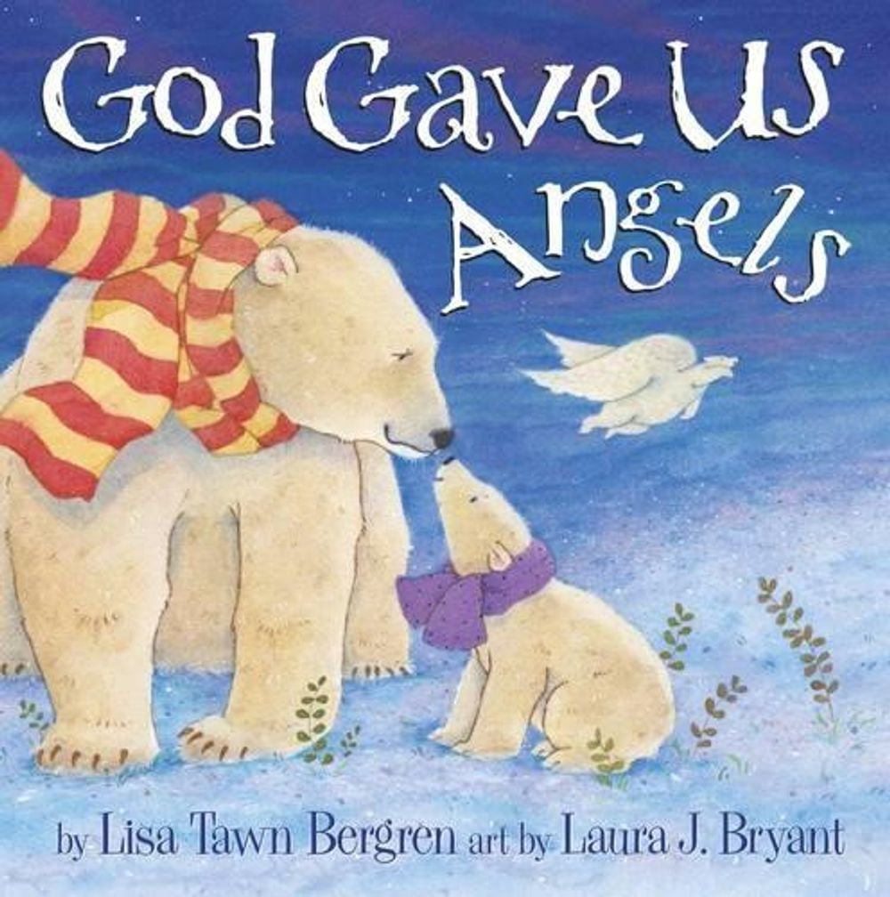 God Gave Us Angels by Lisa Tawn Bergren - ISBN: 9781601426611