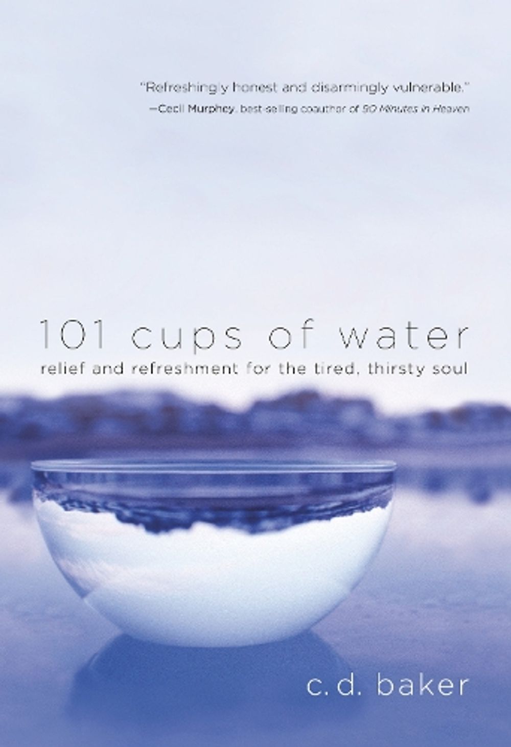 101 Cups of Water by C.D. Baker - ISBN: 9781601426949