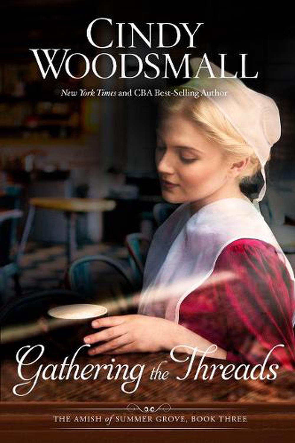 Gathering the Threads by Cindy Woodsmall - ISBN: 9781601427038