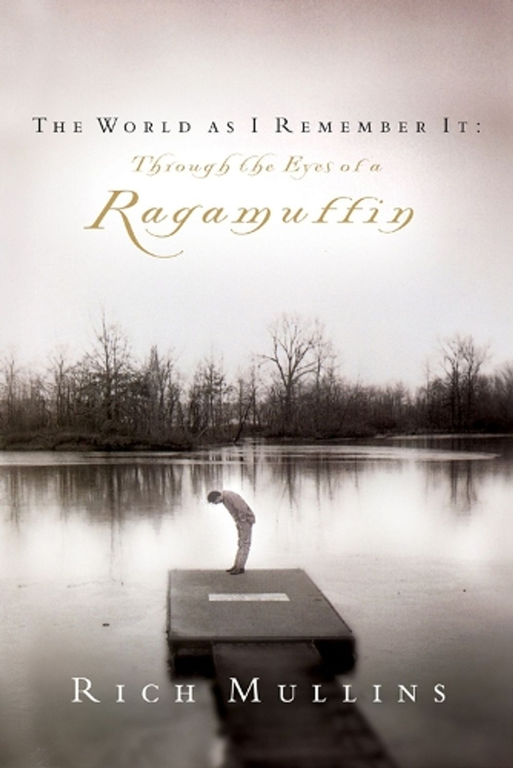 The World As I Remember It by Rich Mullins - ISBN: 9781601427212