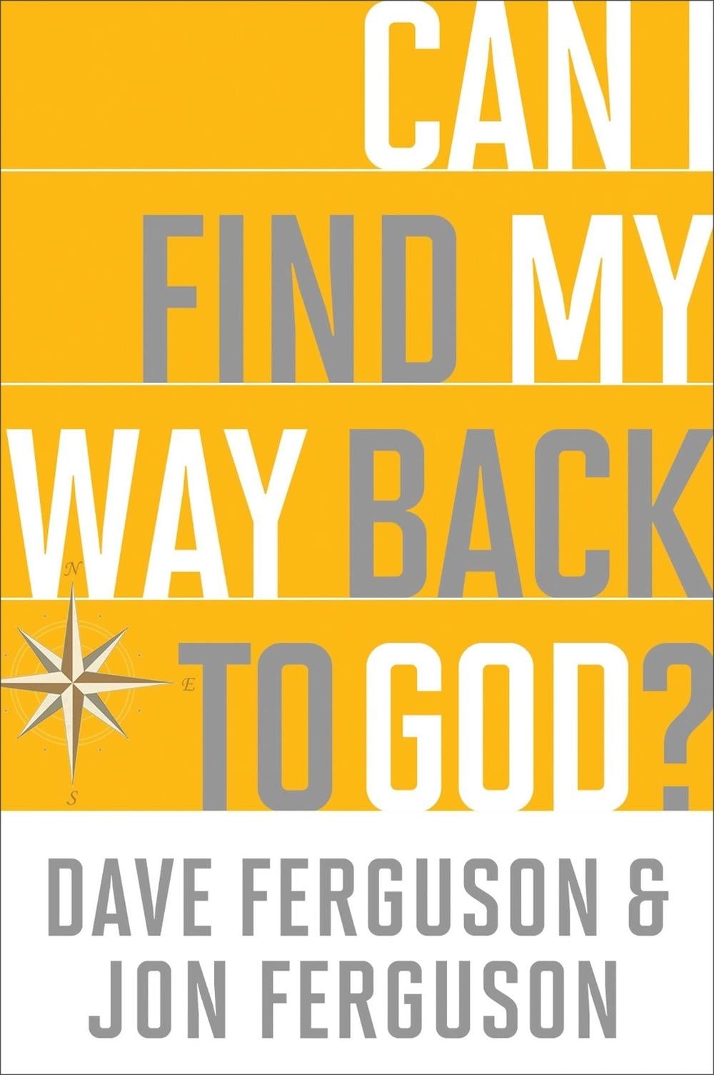 Can I Find My Way Back to God? (10 Pack) by Dave Ferguson - ISBN: 9781601427830