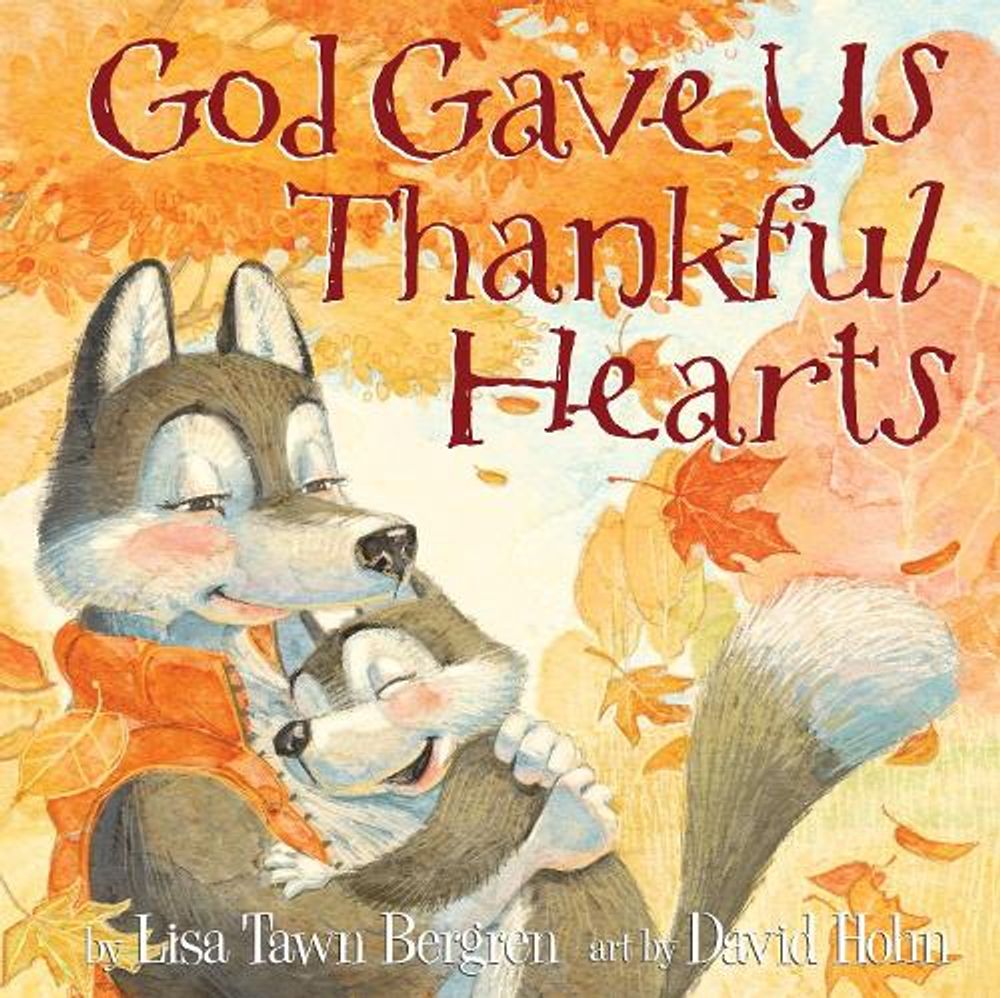 God Gave Us Thankful Hearts by Lisa Tawn Bergren - ISBN: 9781601428745