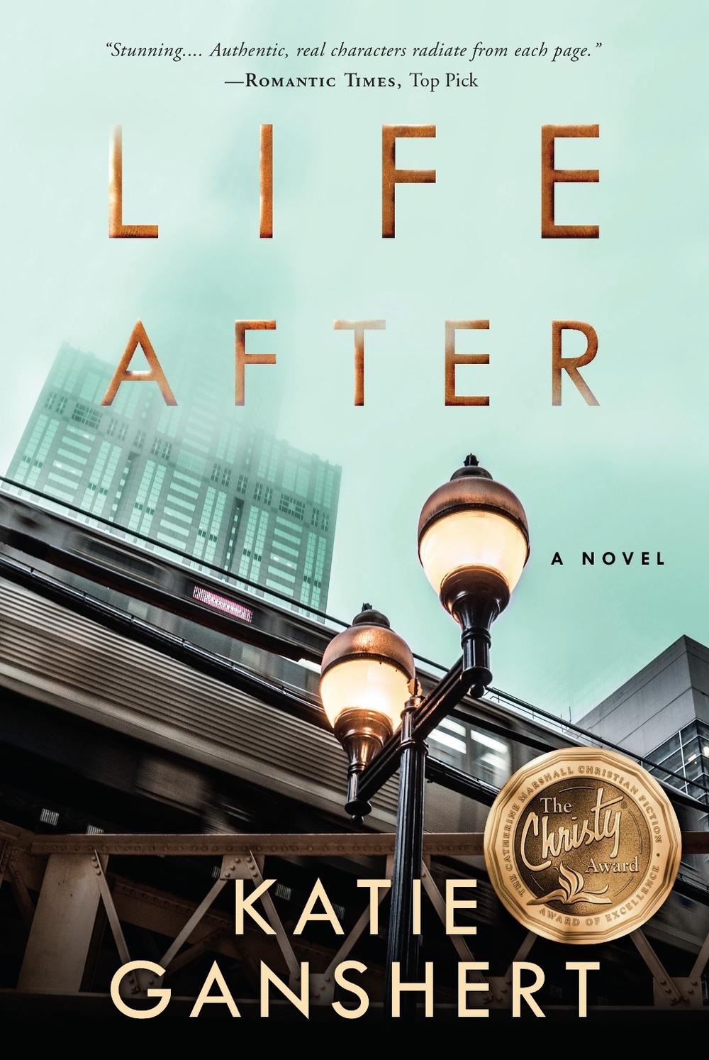 Life After by Katie Ganshert - ISBN: 9781601429025
