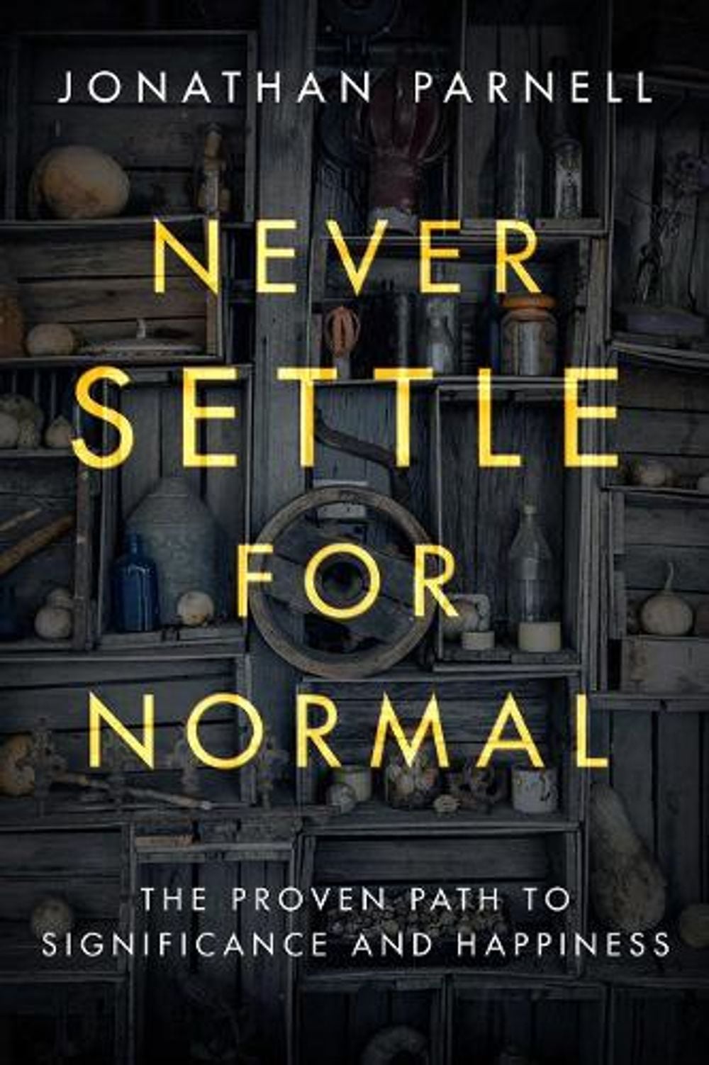 Never Settle for Normal: The Proven Path to Signficance and Happiness by Jonathan Parnell - ISBN: 9781601429063