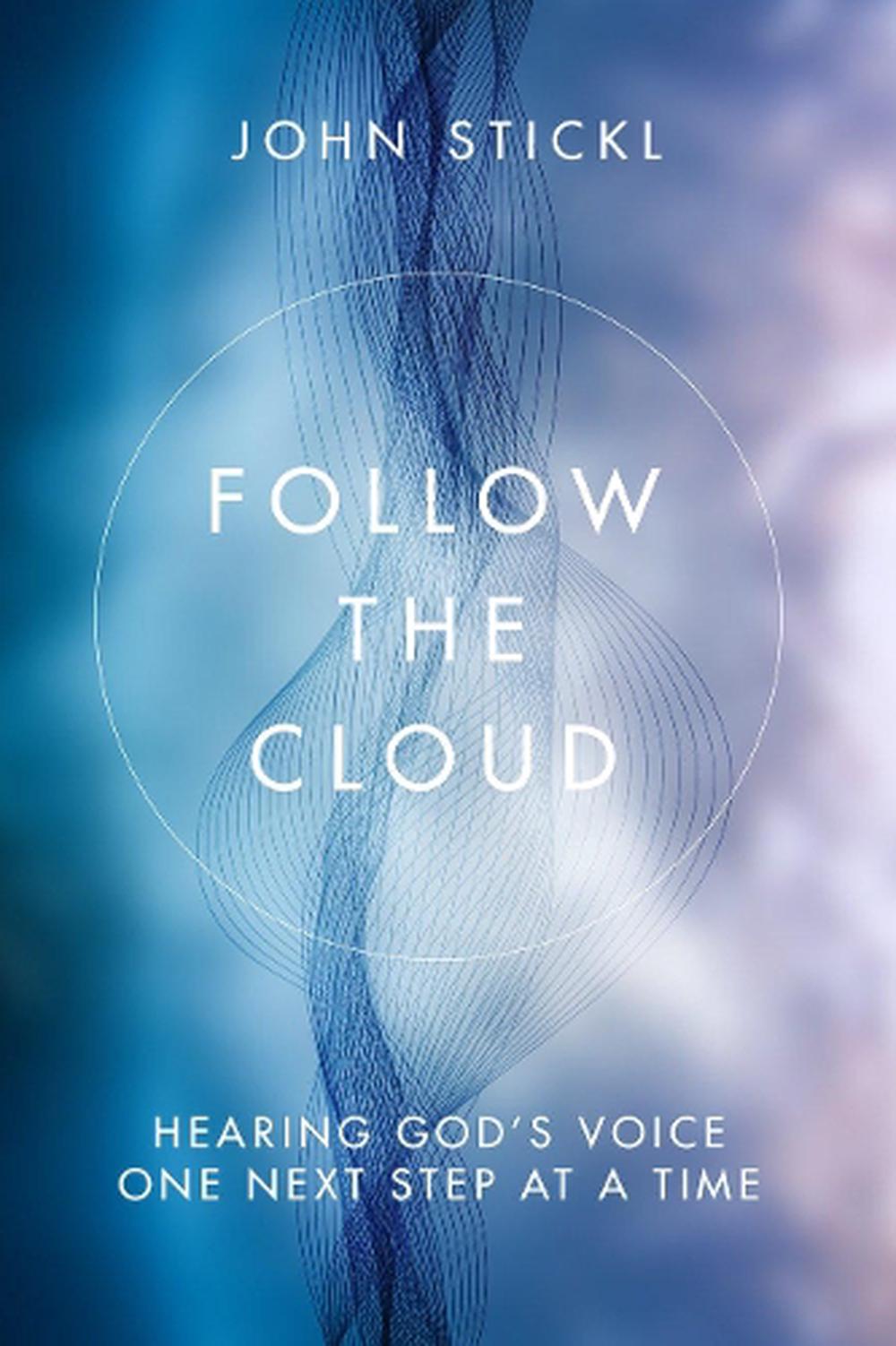 Follow the Cloud: Hearing God's Voice One Next Step at a Time by John Stickl - ISBN: 9781601429254