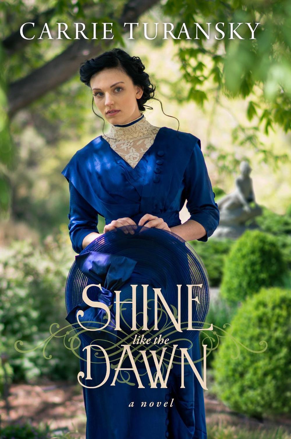 Shine Like the Dawn by Carrie Turansky - ISBN: 9781601429407