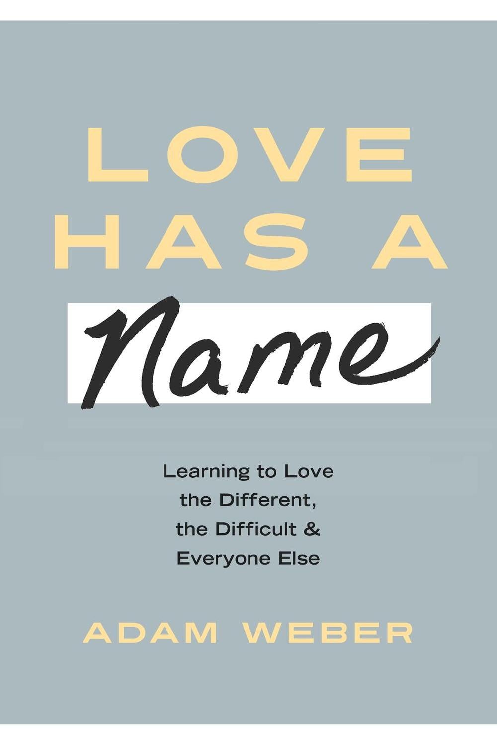 Love Has a Name by Adam Weber - ISBN: 9781601429476