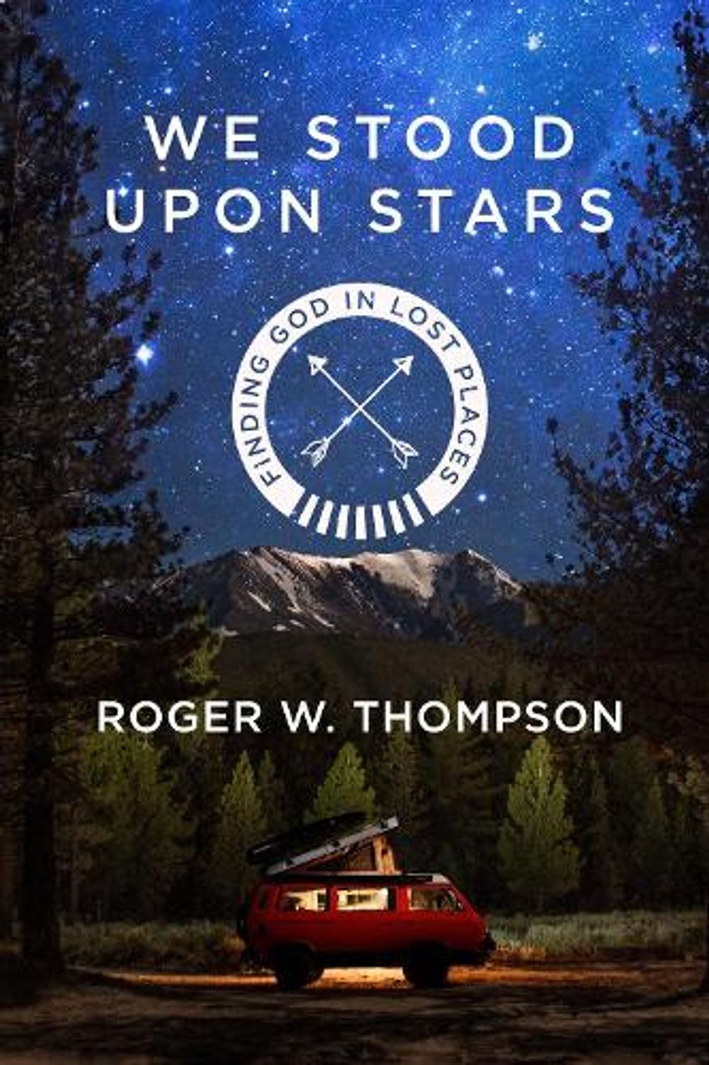 We Stood Upon Stars by Roger Thompson - ISBN: 9781601429599