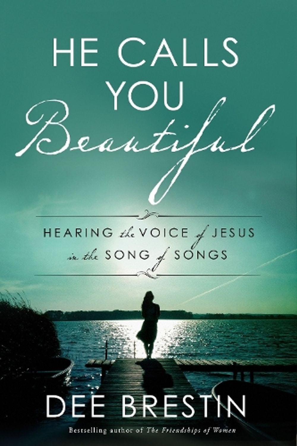 He Calls you Beautiful: Hearing the Voice of Jesus in the Song of Songs by Dee Brestin - ISBN: 9781601429902