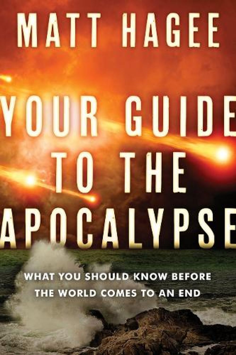 Your Guide to the Apocalypse: What you Should Know Before the World Comes to an End by Matthew Hagee - ISBN: 9781601429926