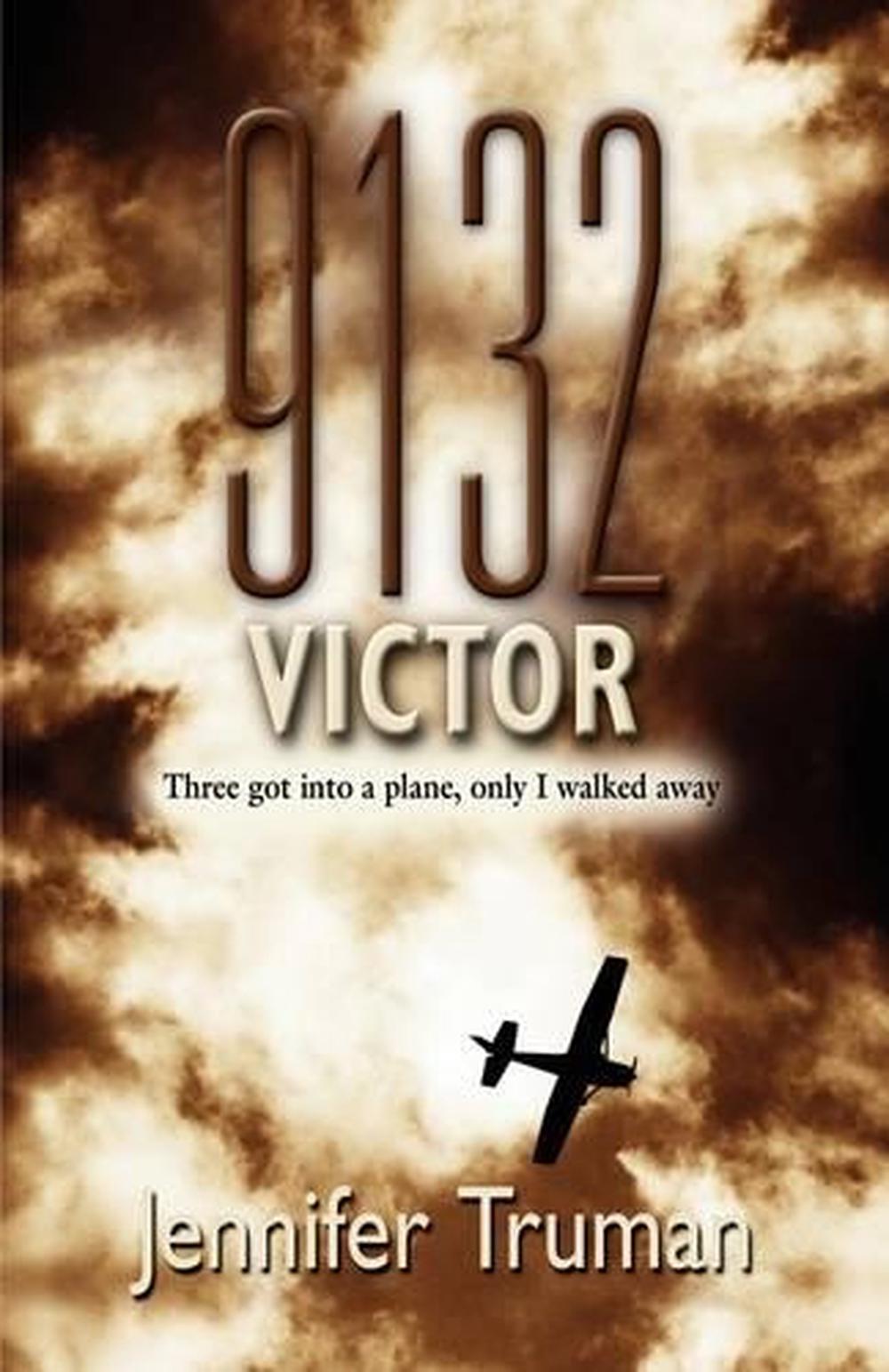 9132 VICTOR! Three Got Into a Plane, Only I Walked Away, 9781601459015