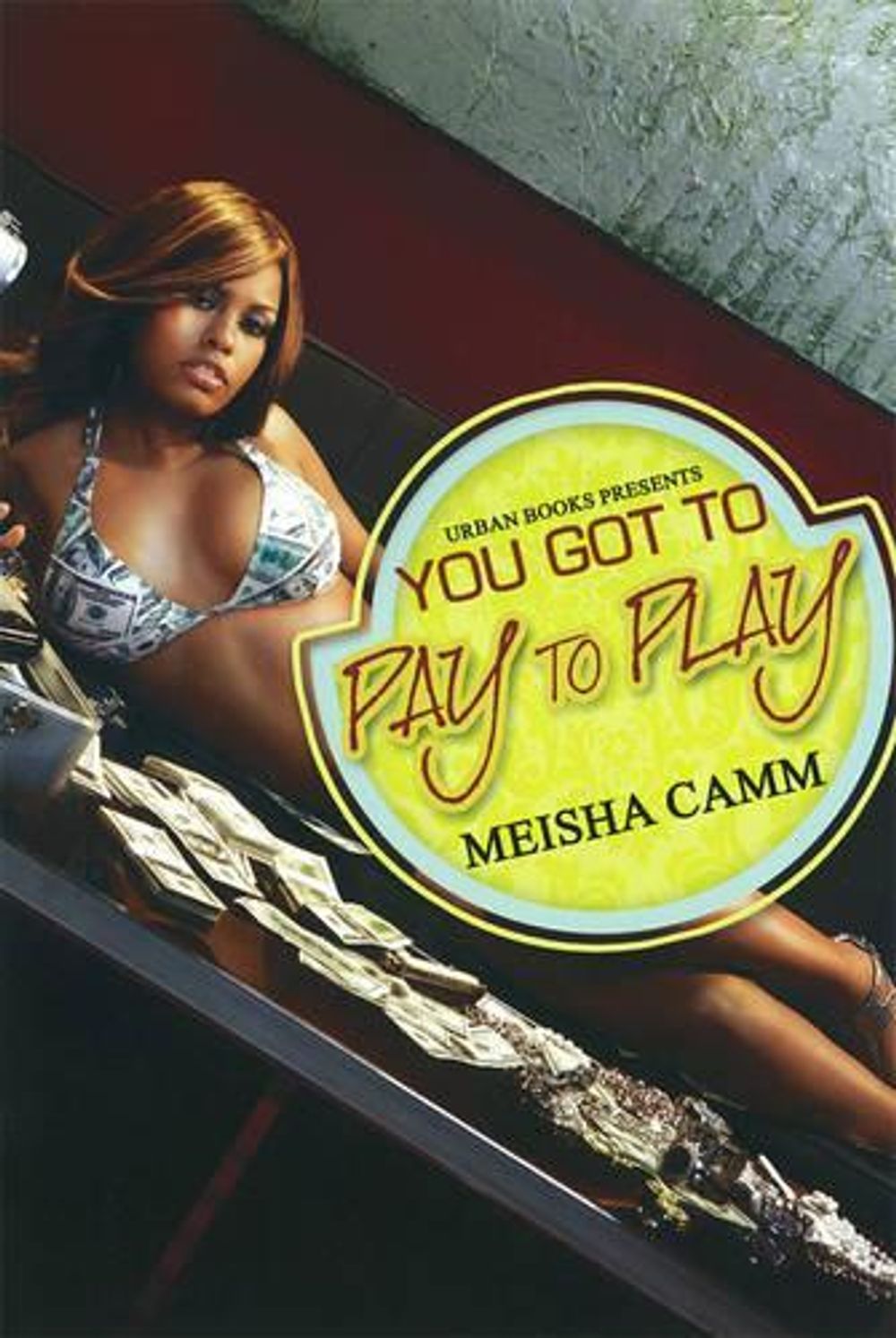 You Got To Pay To Play by Meisha Camm - ISBN: 9781601620859