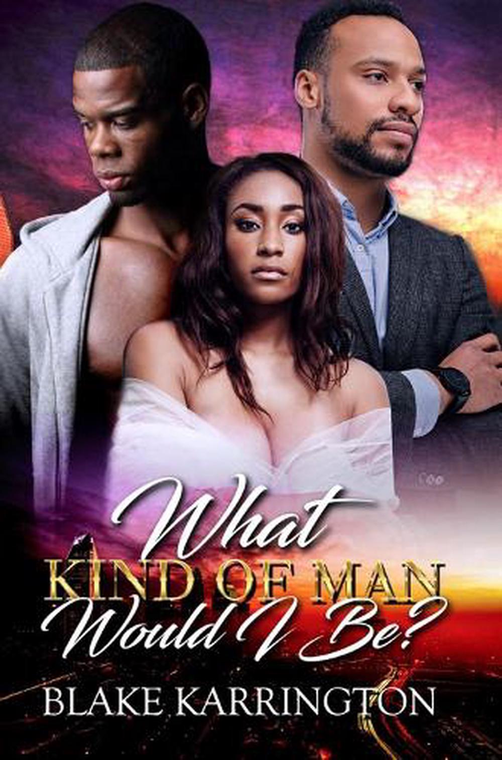 What Kind Of Man Would I Be by Blake Karrington, Paperback ...