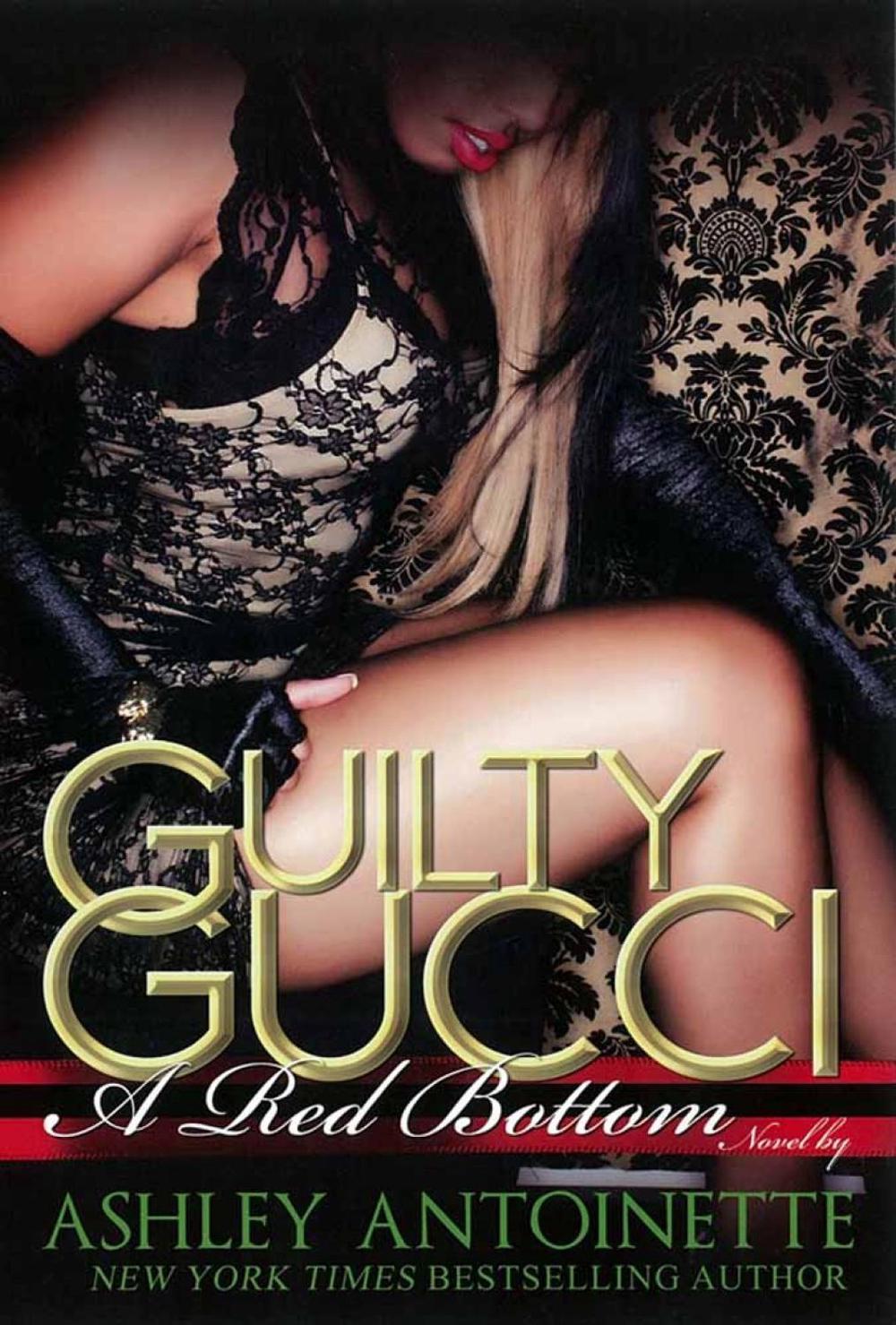 Guilty Gucci by Ashley Antoinette - ISBN: 9781601624819