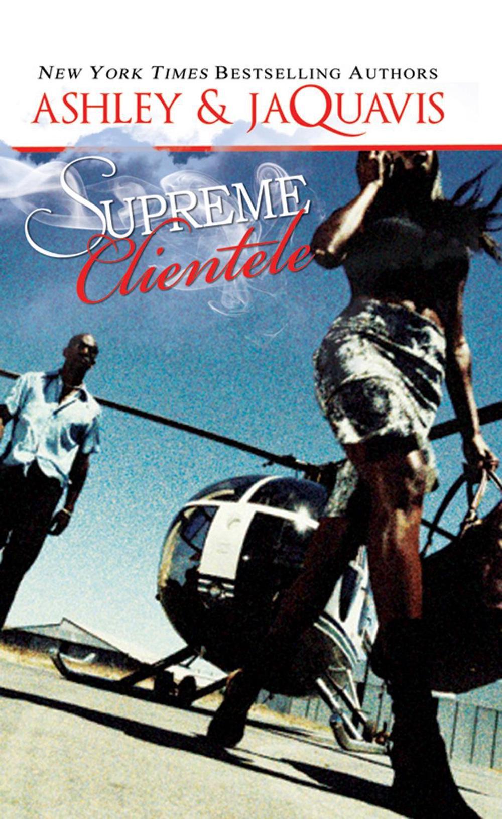 Supreme Clientele by Ashley & JaQuavis - ISBN: 9781601625564