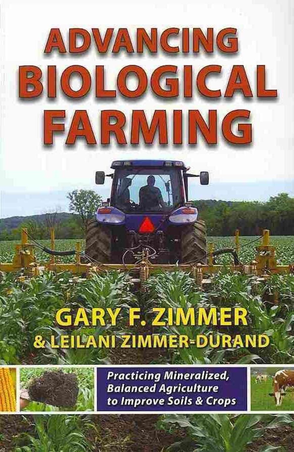 Advancing Biological Farming by Gary F. Zimmer - ISBN: 9781601730190